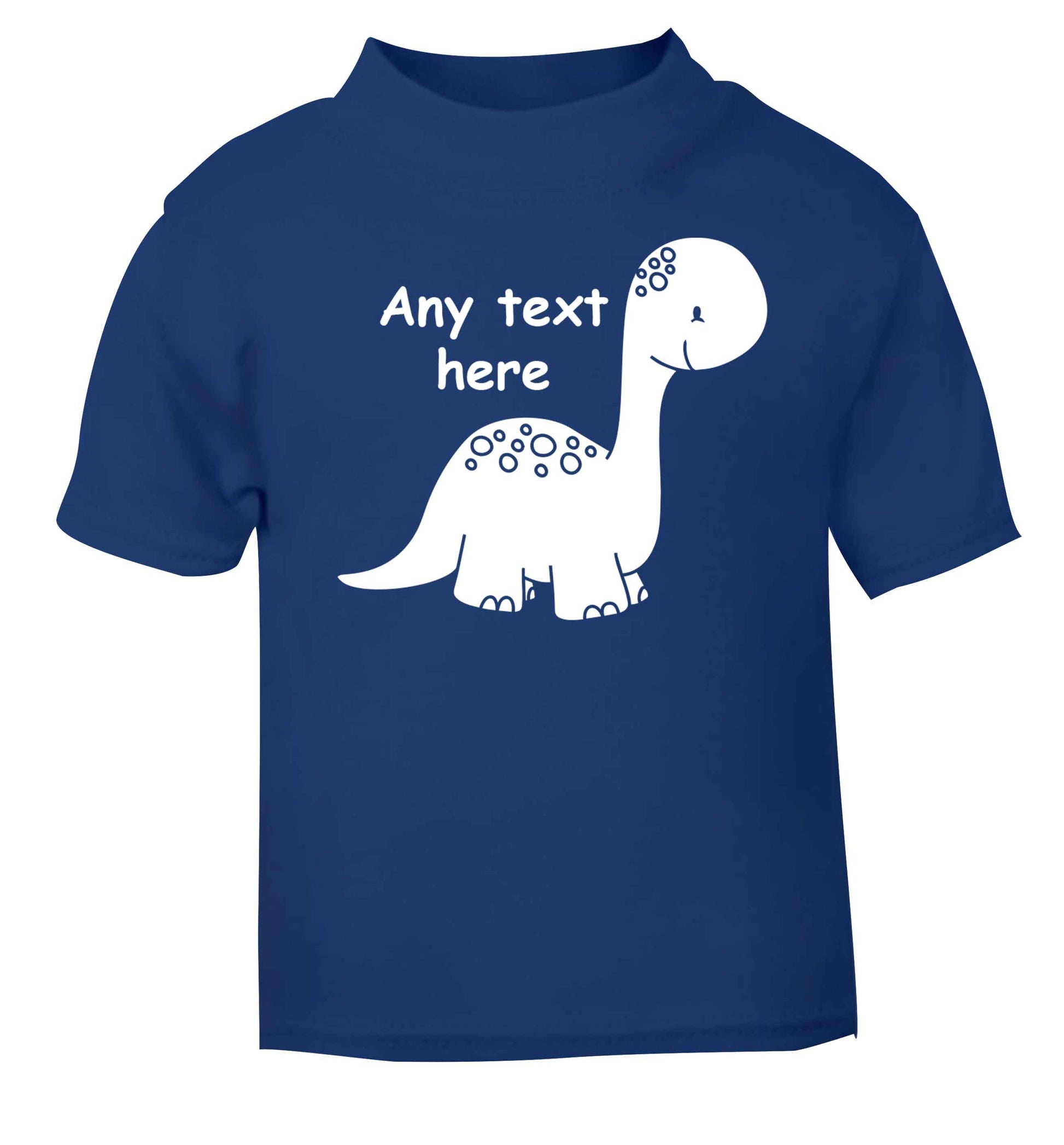 Dinosaur any text blue baby toddler Tshirt 2 Years