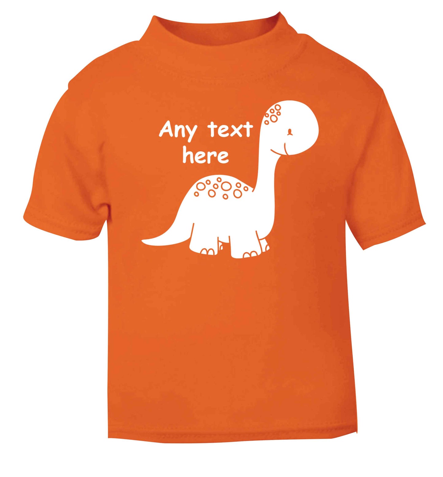 Dinosaur any text orange baby toddler Tshirt 2 Years
