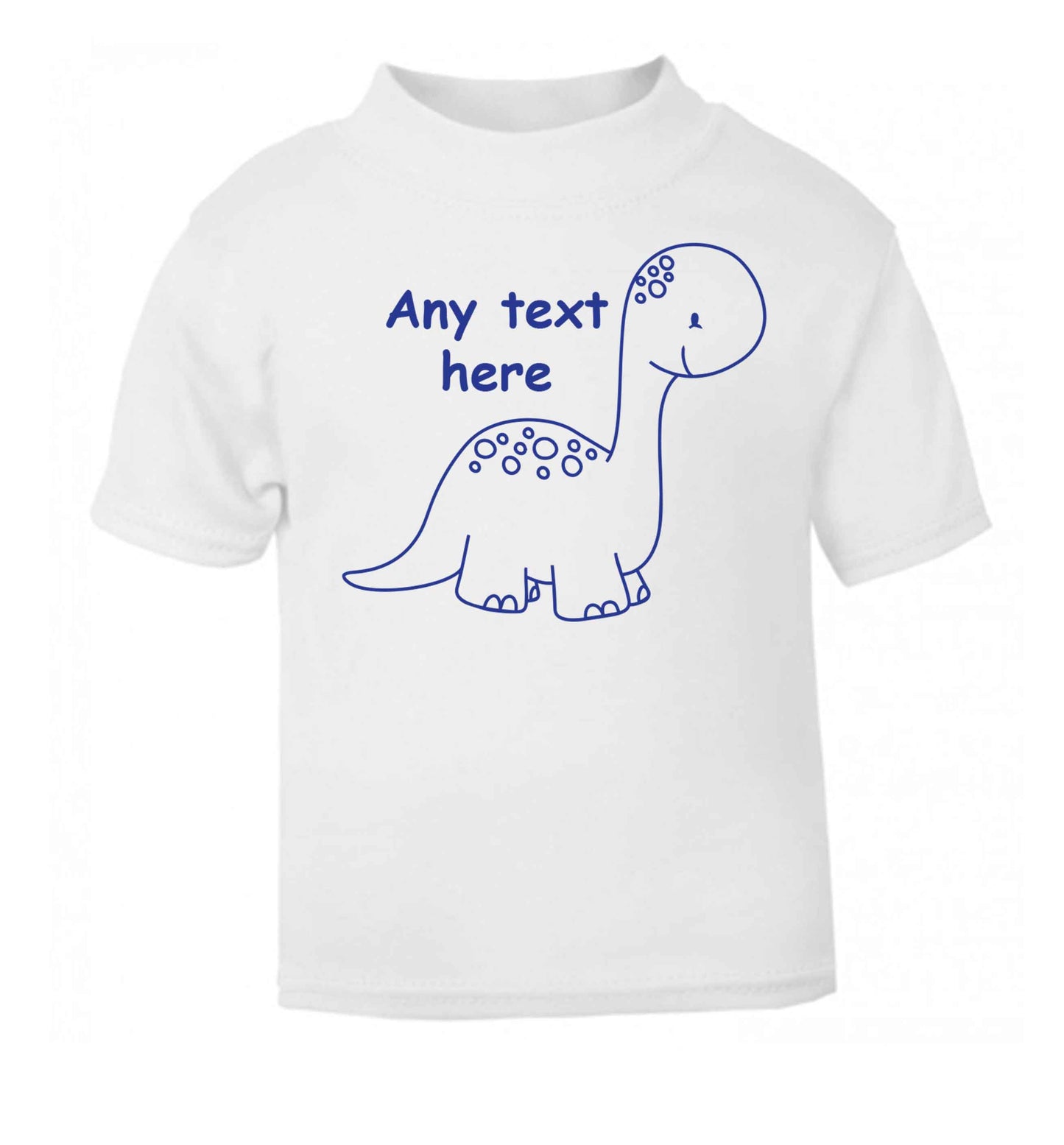 Dinosaur any text white baby toddler Tshirt 2 Years