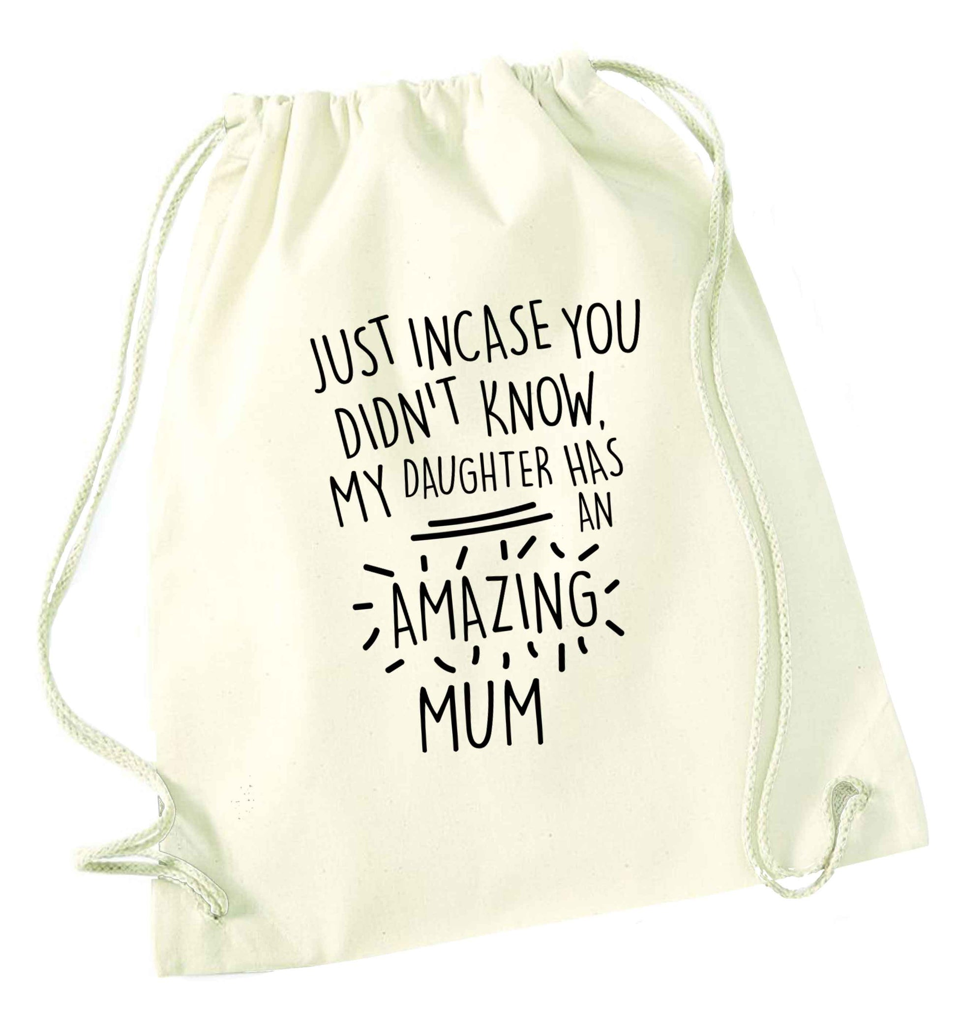 Just incase you didn't know my daughter has an amazing mum natural drawstring bag