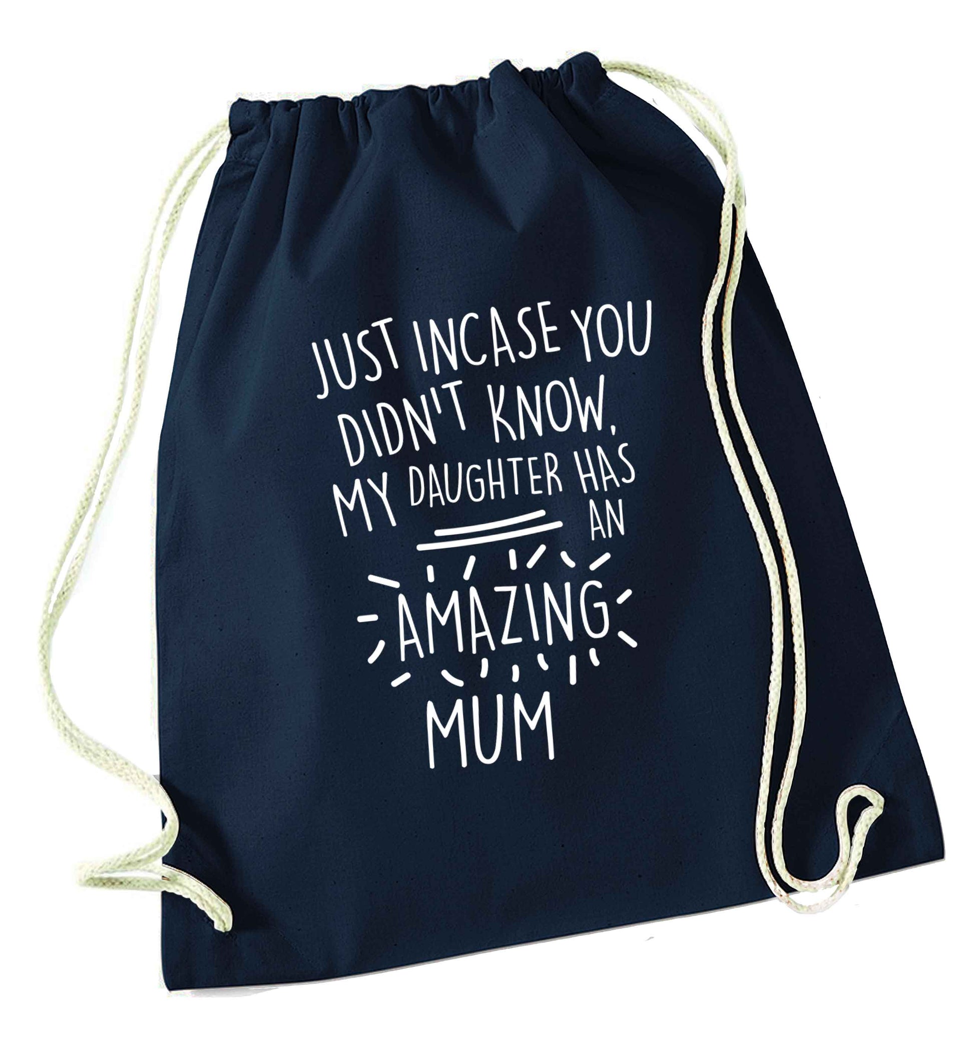 Just incase you didn't know my daughter has an amazing mum navy drawstring bag
