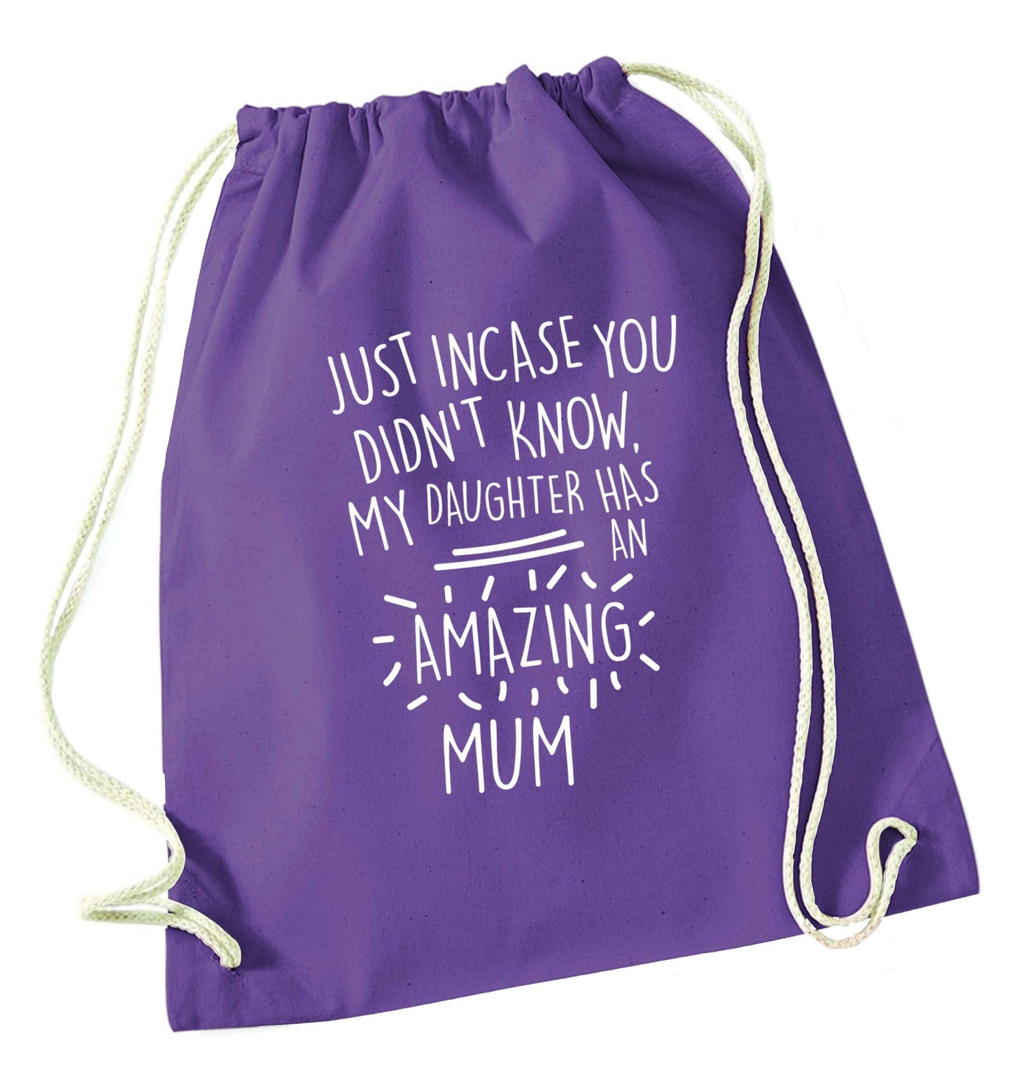 Just incase you didn't know my daughter has an amazing mum purple drawstring bag