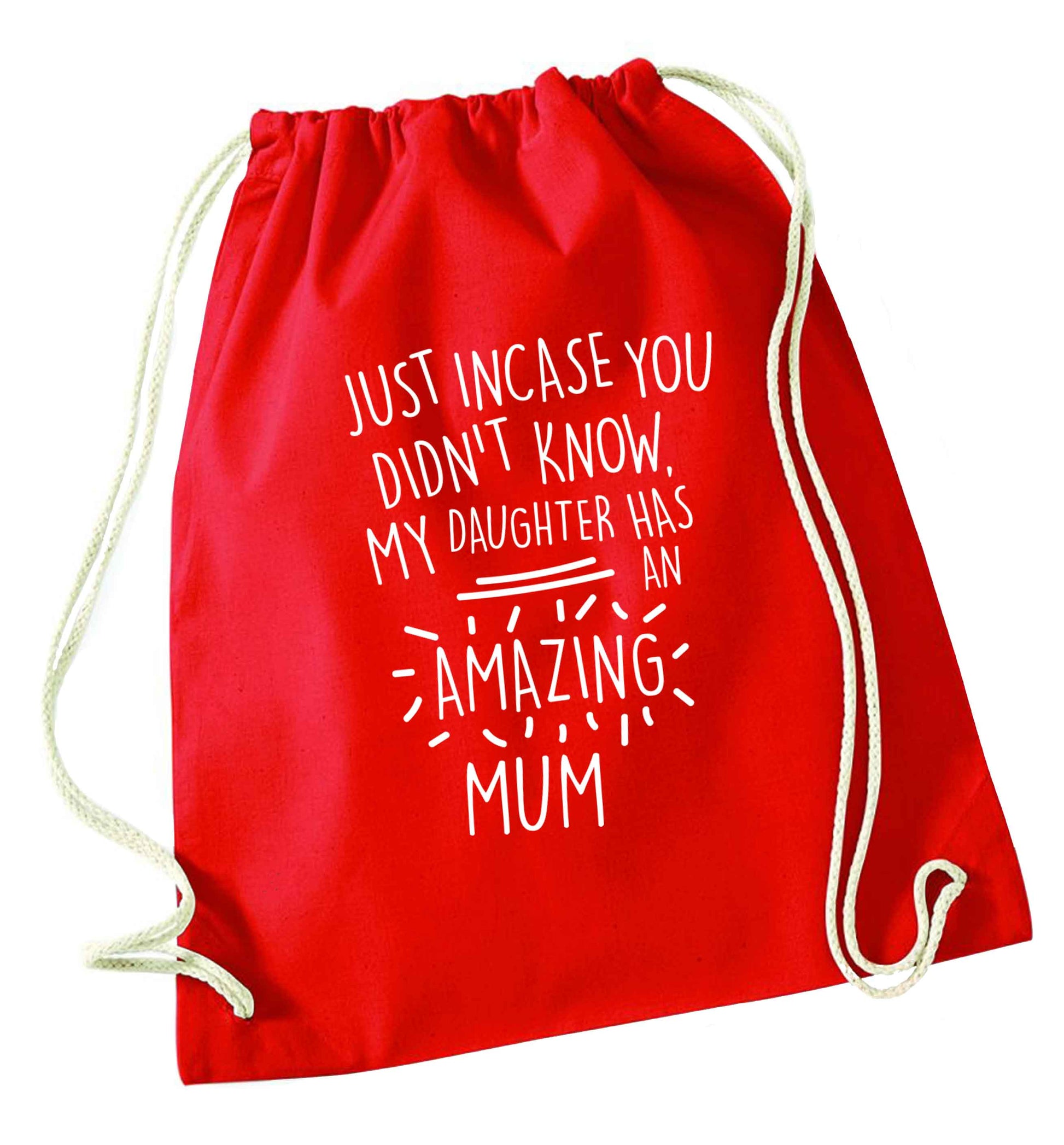 Just incase you didn't know my daughter has an amazing mum red drawstring bag 