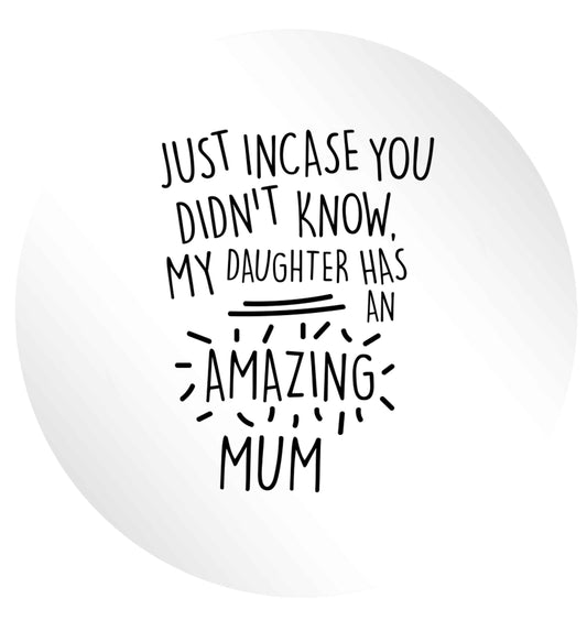 Just incase you didn't know my daughter has an amazing mum 24 @ 45mm matt circle stickers