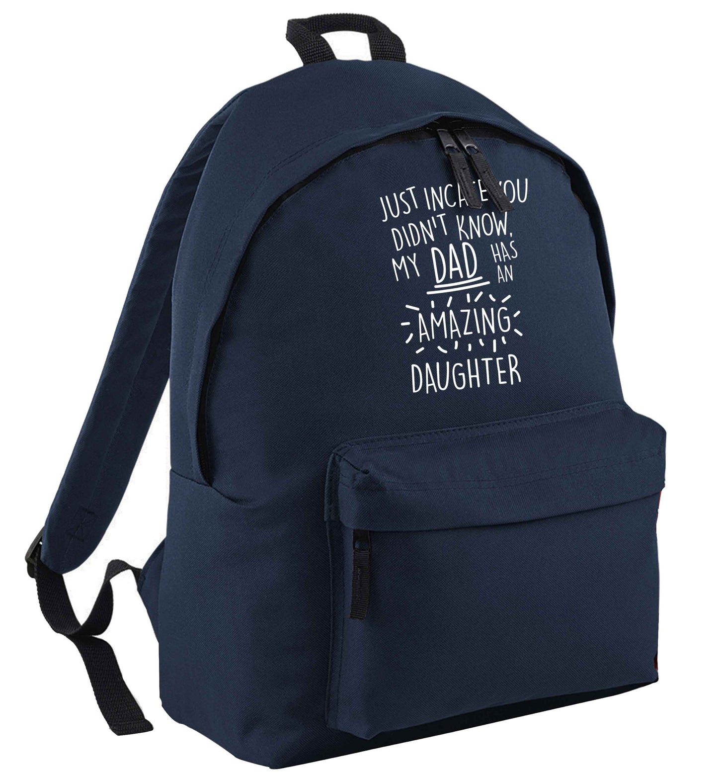 Just incase you didn't know my dad has an amazing daughter navy adults backpack