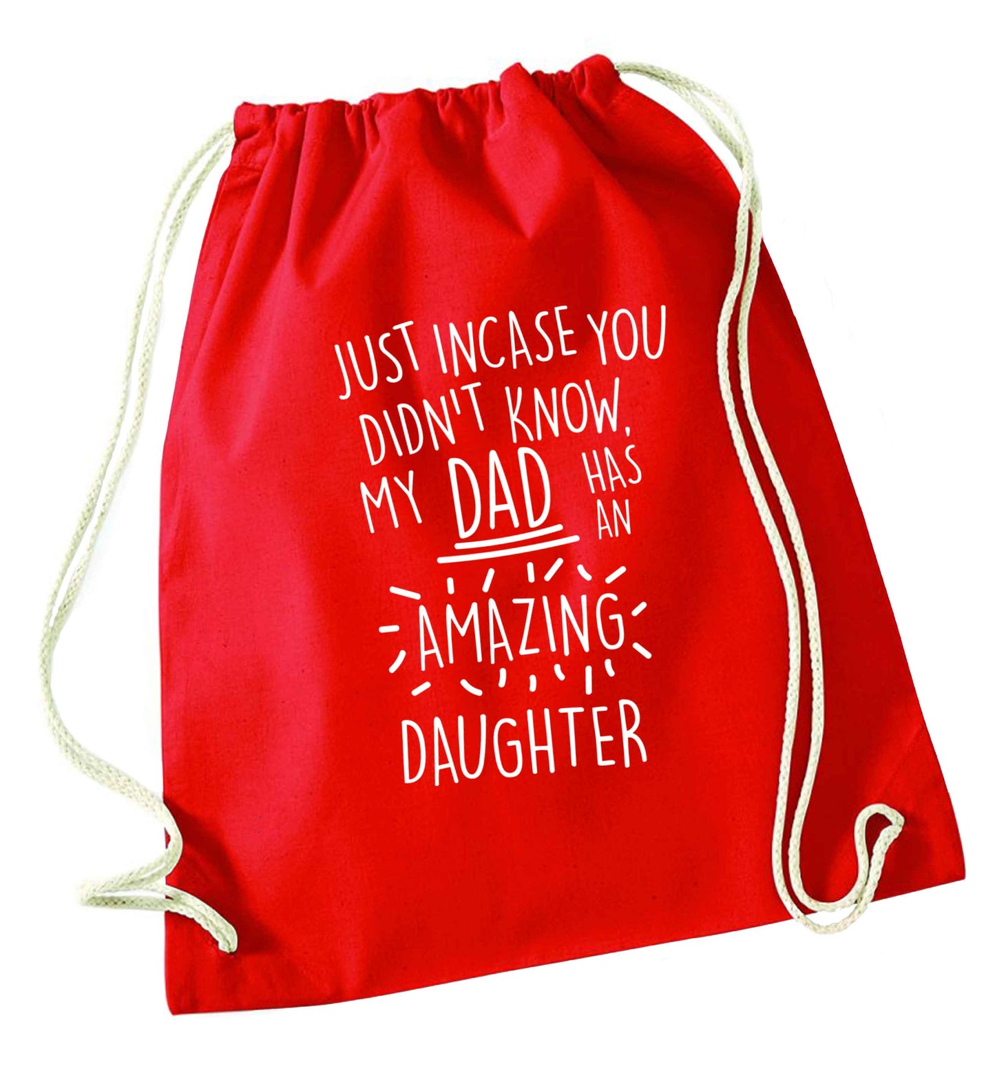 Just incase you didn't know my dad has an amazing daughter red drawstring bag 