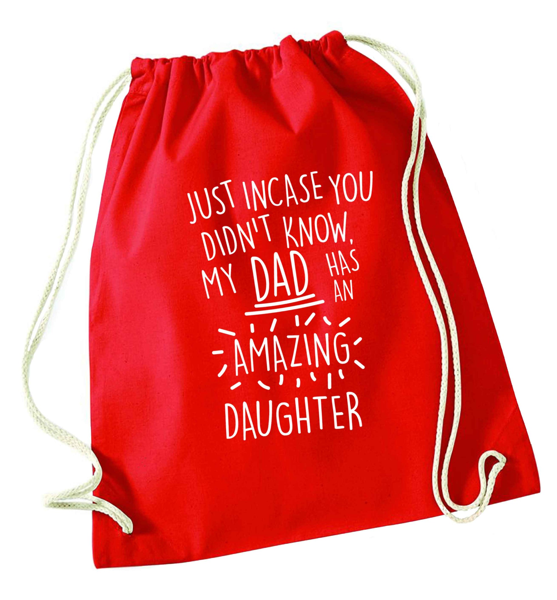 Just incase you didn't know my dad has an amazing daughter red drawstring bag 