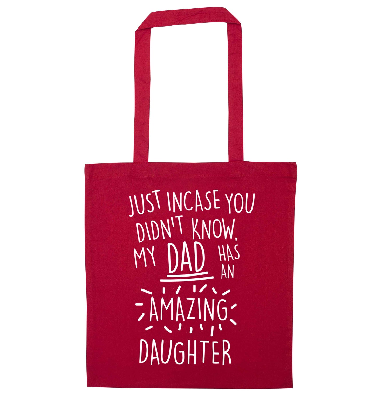 Just incase you didn't know my dad has an amazing daughter red tote bag
