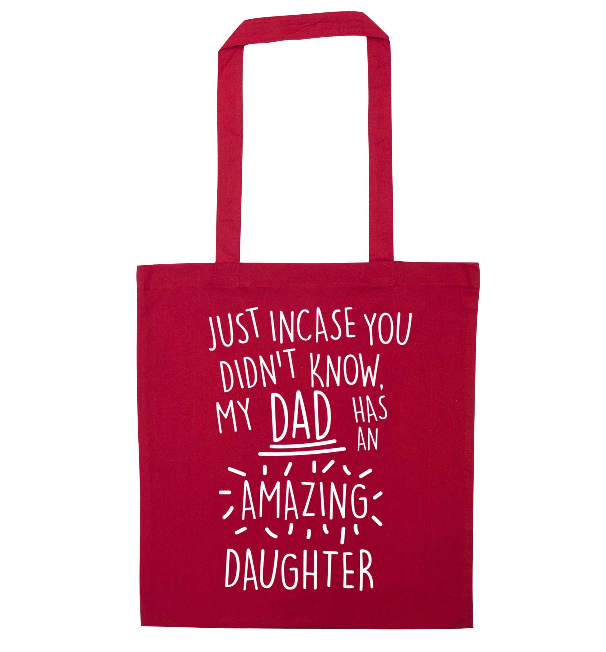 Just incase you didn't know my dad has an amazing daughter red tote bag