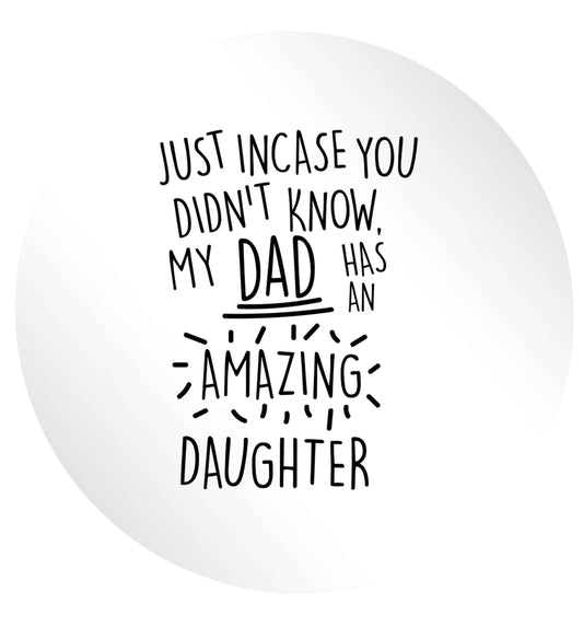 Just incase you didn't know my dad has an amazing daughter 24 @ 45mm matt circle stickers