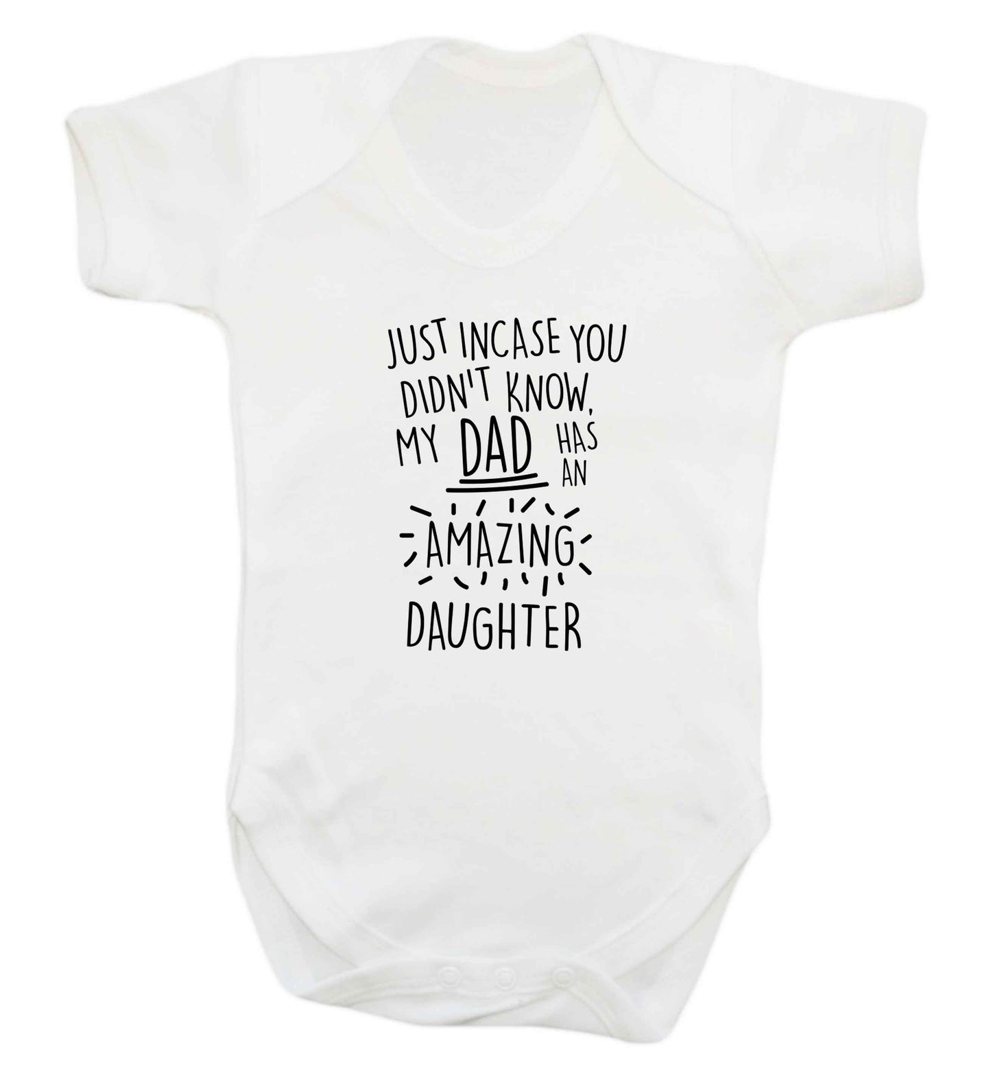Just incase you didn't know my dad has an amazing daughter baby vest white 18-24 months