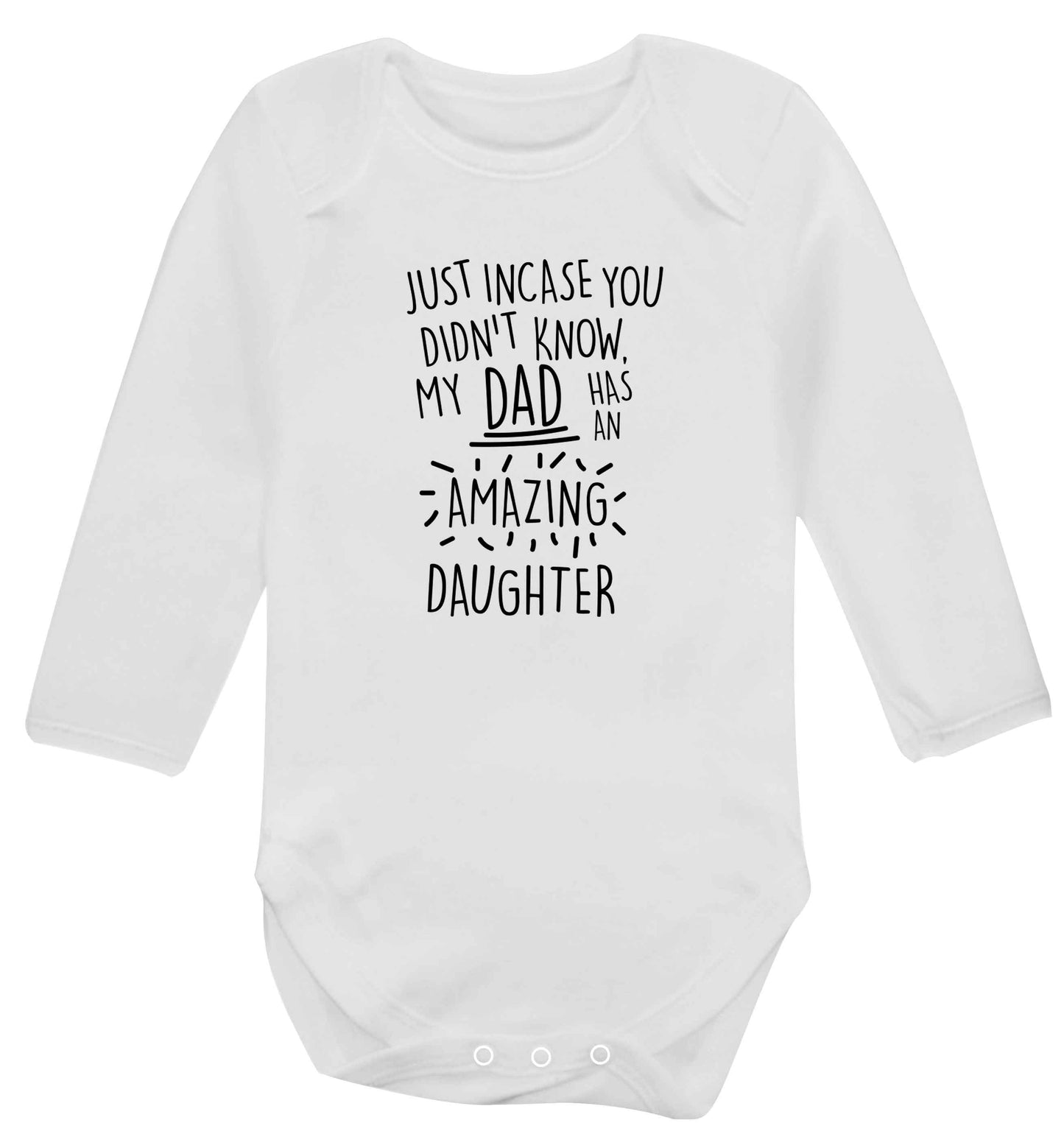 Just incase you didn't know my dad has an amazing daughter baby vest long sleeved white 6-12 months