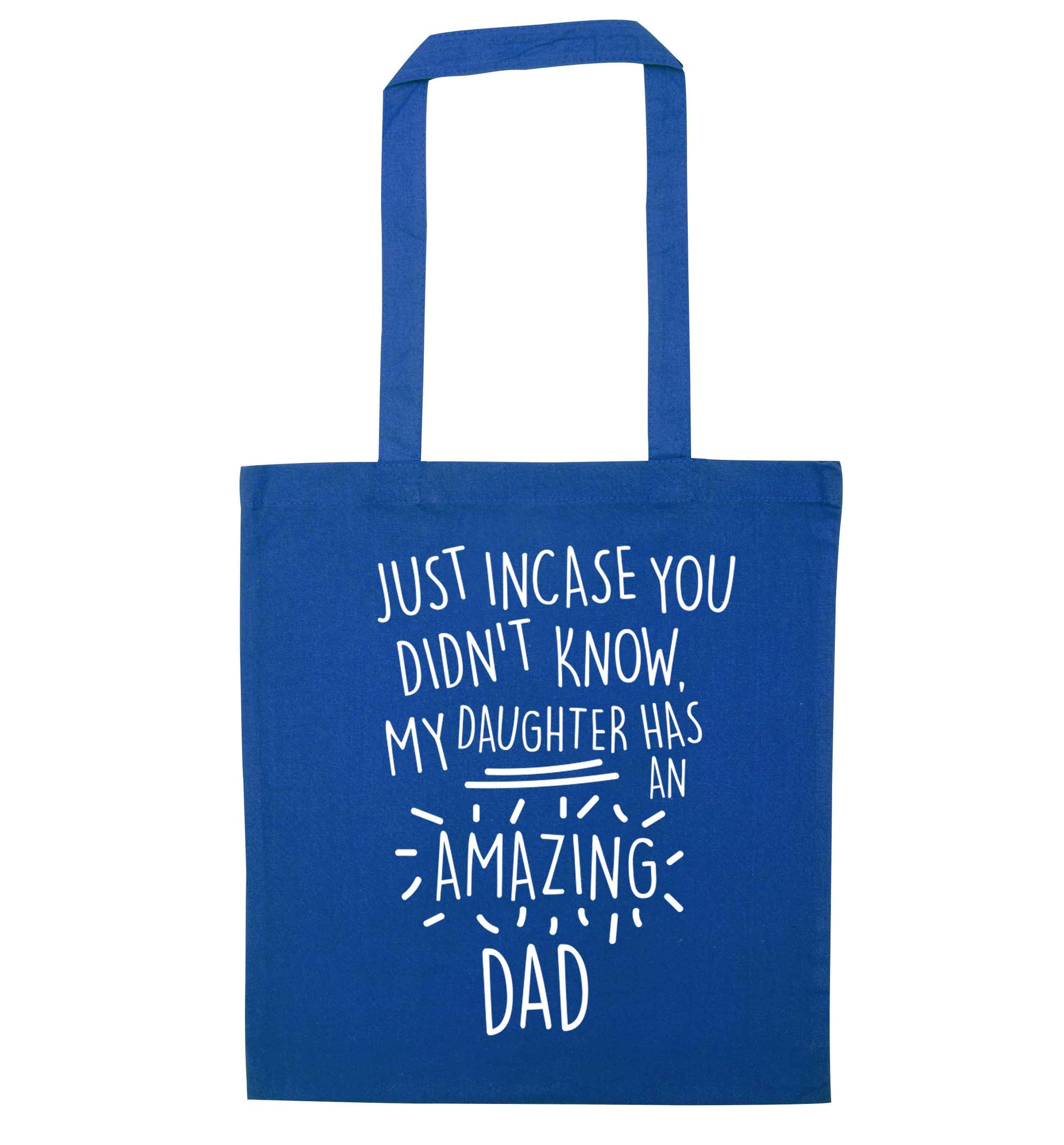Just incase you didn't know my daughter has an amazing dad blue tote bag