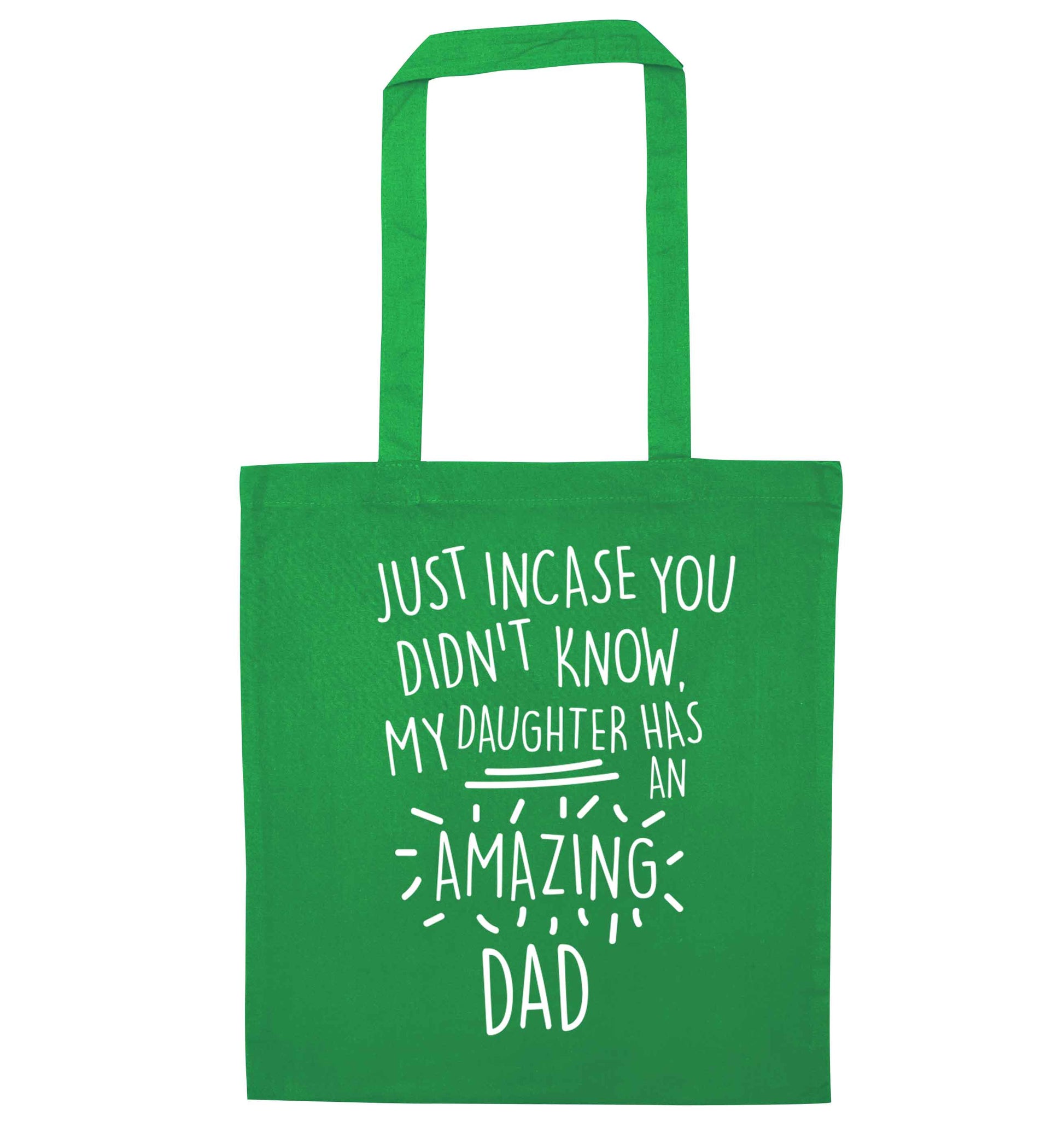 Just incase you didn't know my daughter has an amazing dad green tote bag