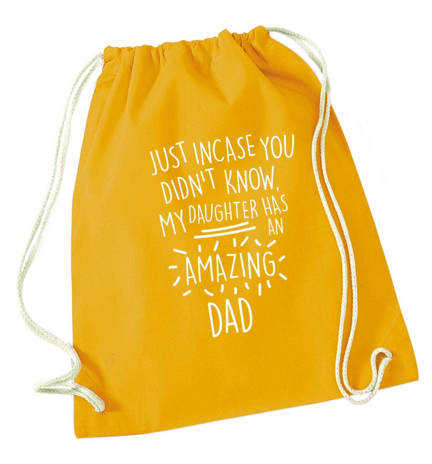 Just incase you didn't know my daughter has an amazing dad mustard drawstring bag
