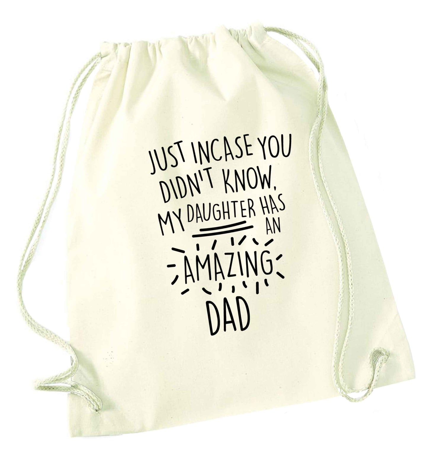 Just incase you didn't know my daughter has an amazing dad natural drawstring bag