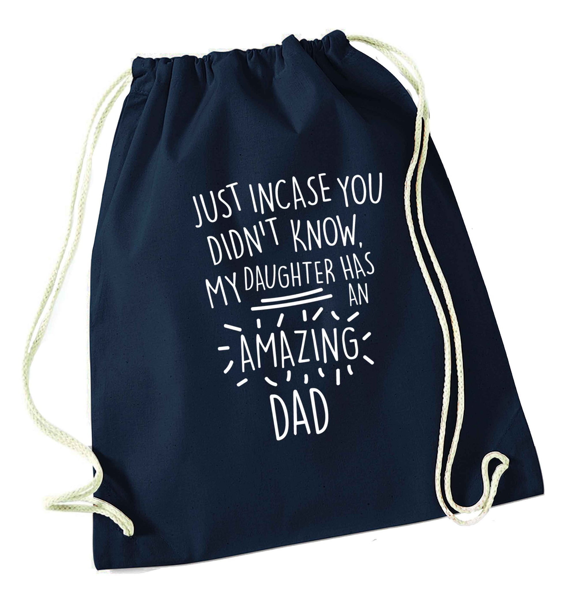 Just incase you didn't know my daughter has an amazing dad navy drawstring bag