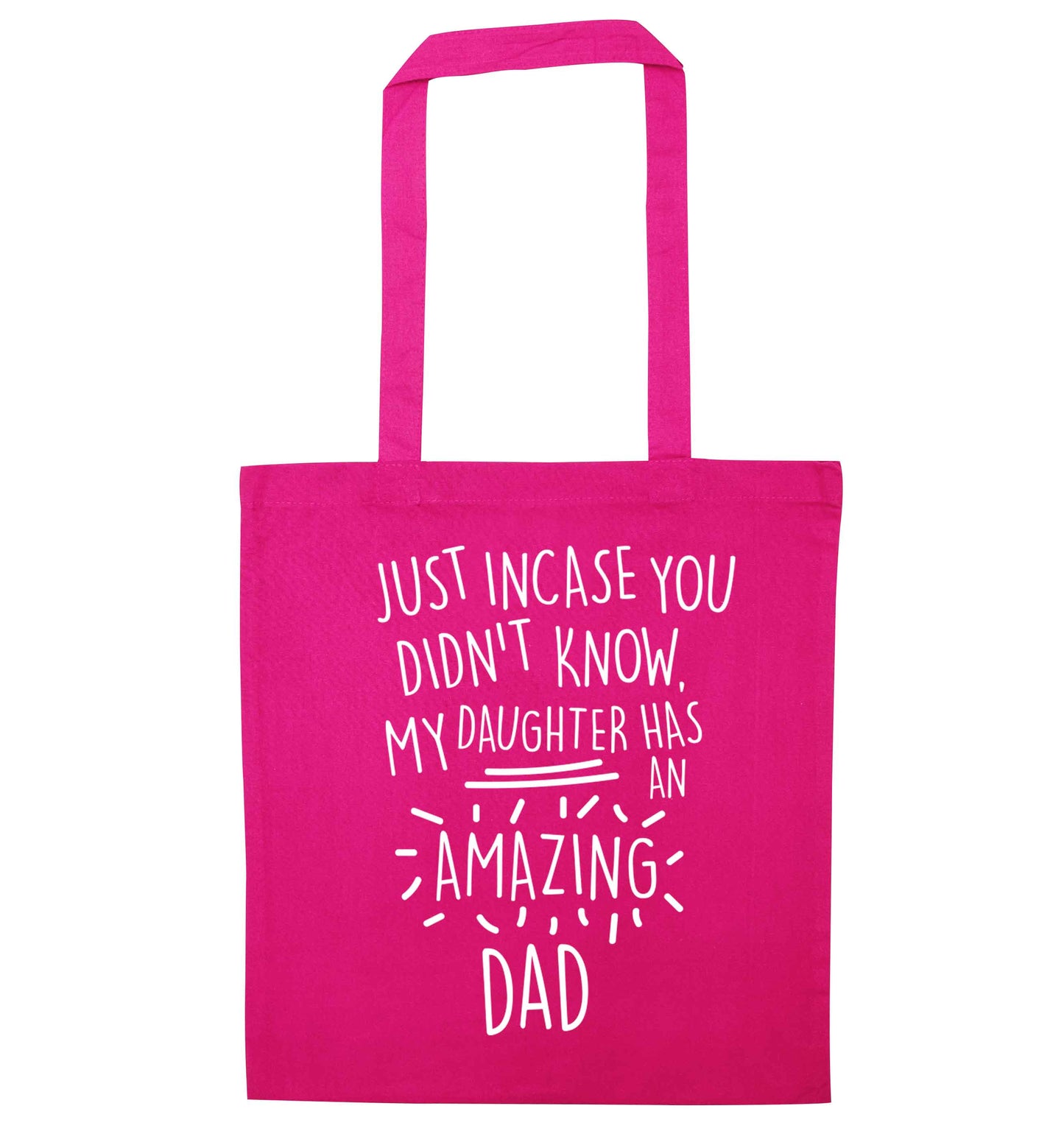 Just incase you didn't know my daughter has an amazing dad pink tote bag