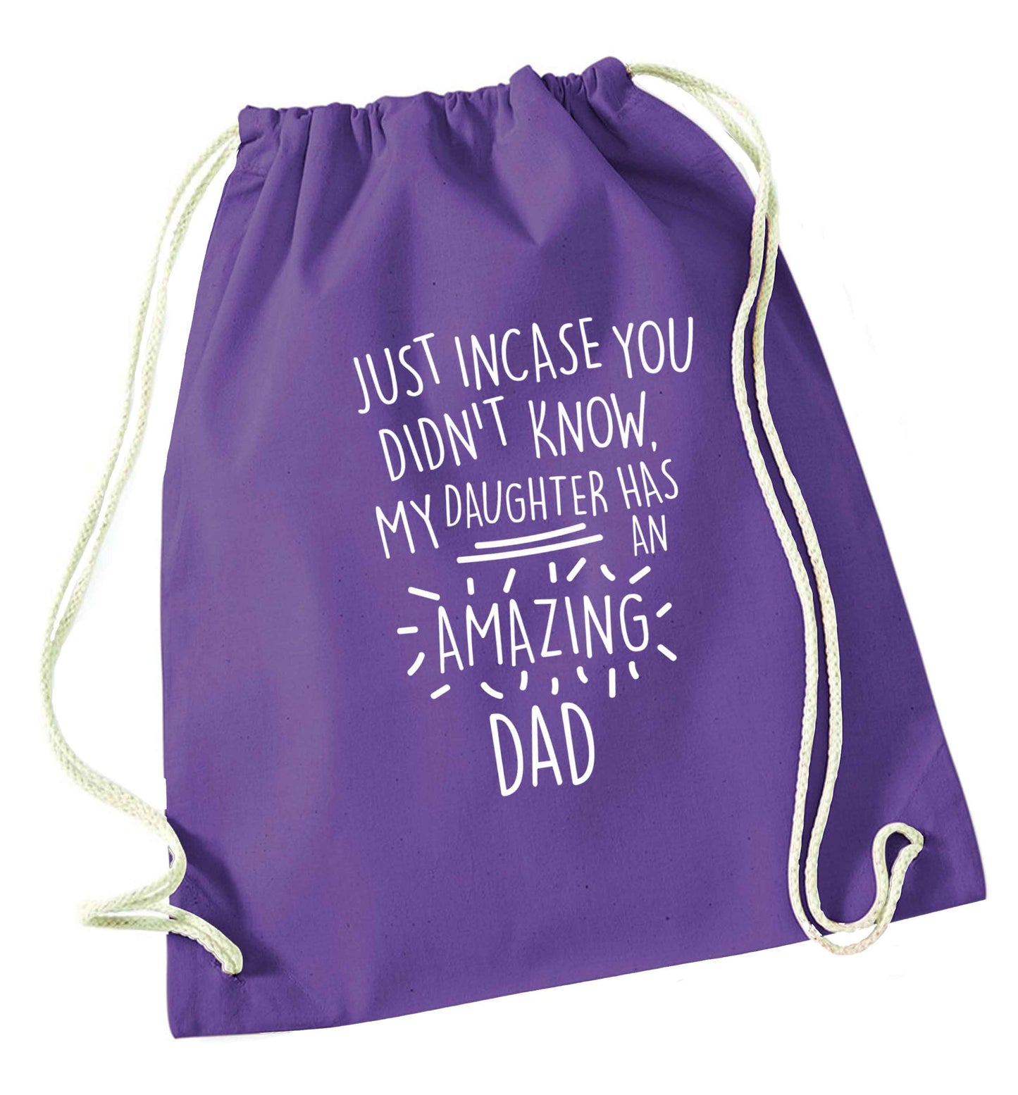 Just incase you didn't know my daughter has an amazing dad purple drawstring bag