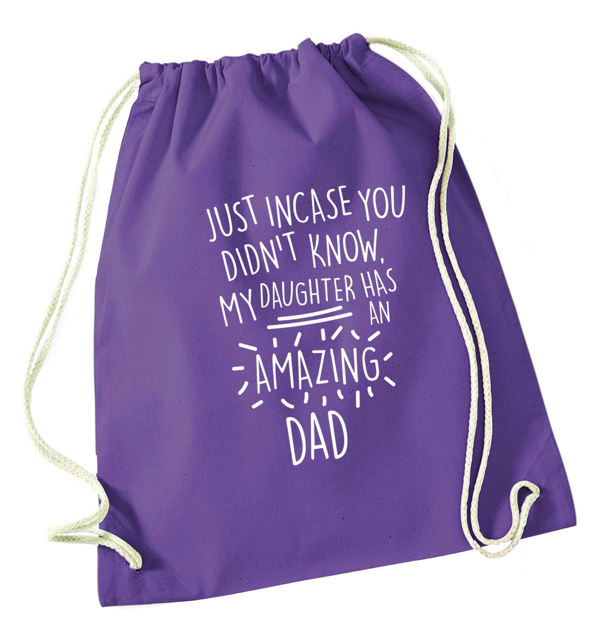 Just incase you didn't know my daughter has an amazing dad purple drawstring bag