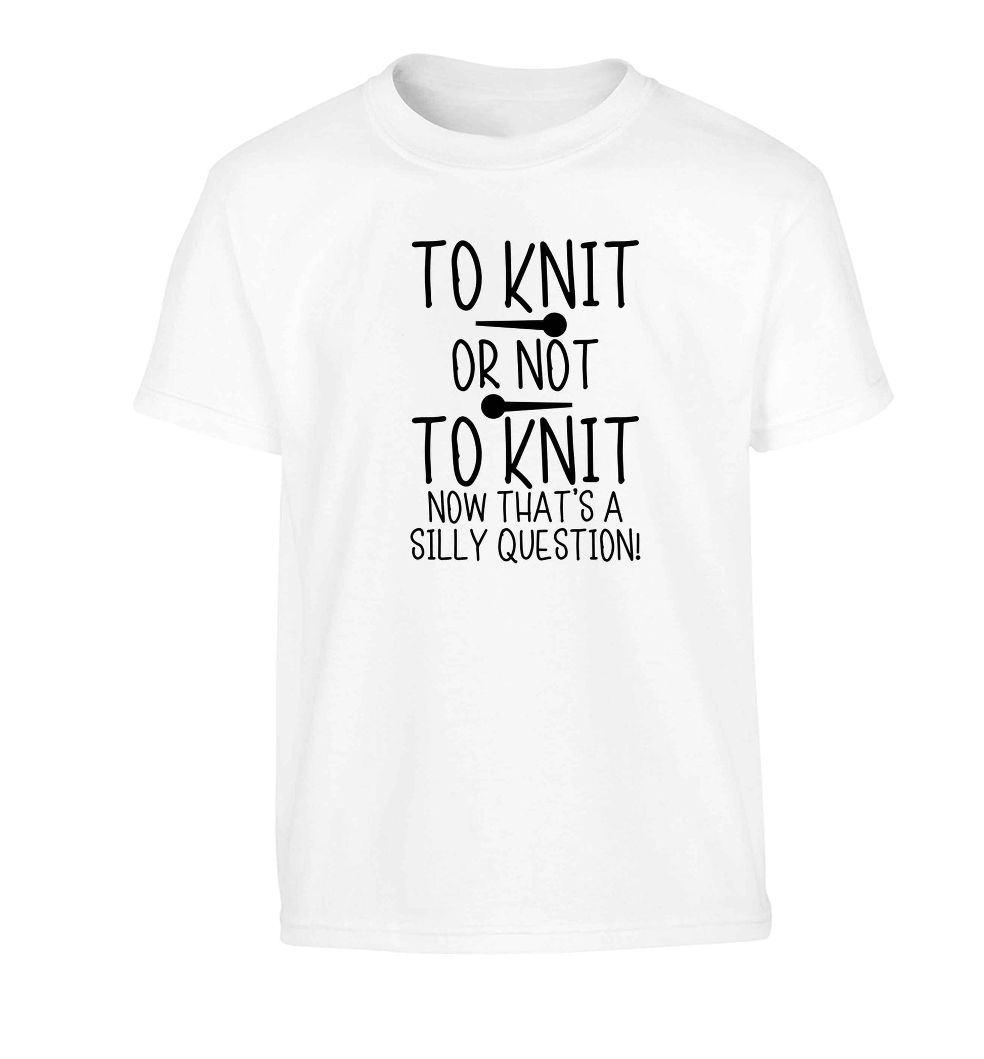 To knit or not to knit now that's a silly question Children's white Tshirt 12-13 Years