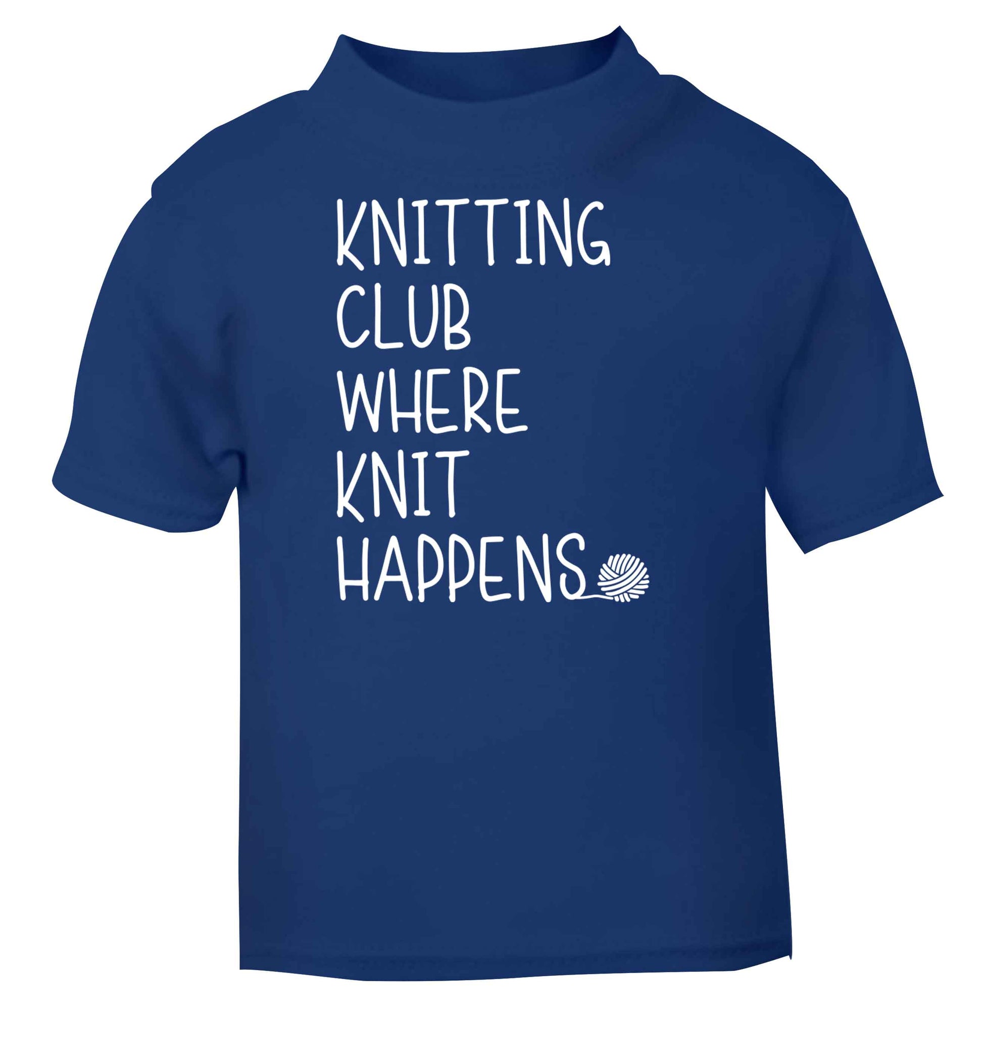 Knitting club where knit happens blue baby toddler Tshirt 2 Years