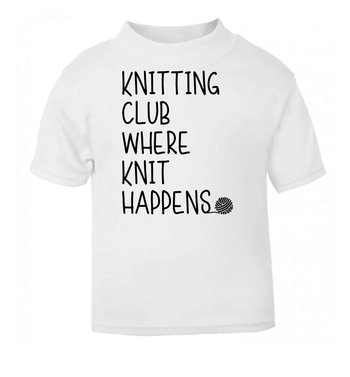 Knitting club where knit happens white baby toddler Tshirt 2 Years