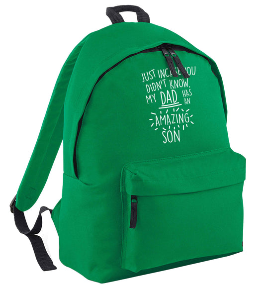 Just incase you didn't know my dad has an amazing son green adults backpack