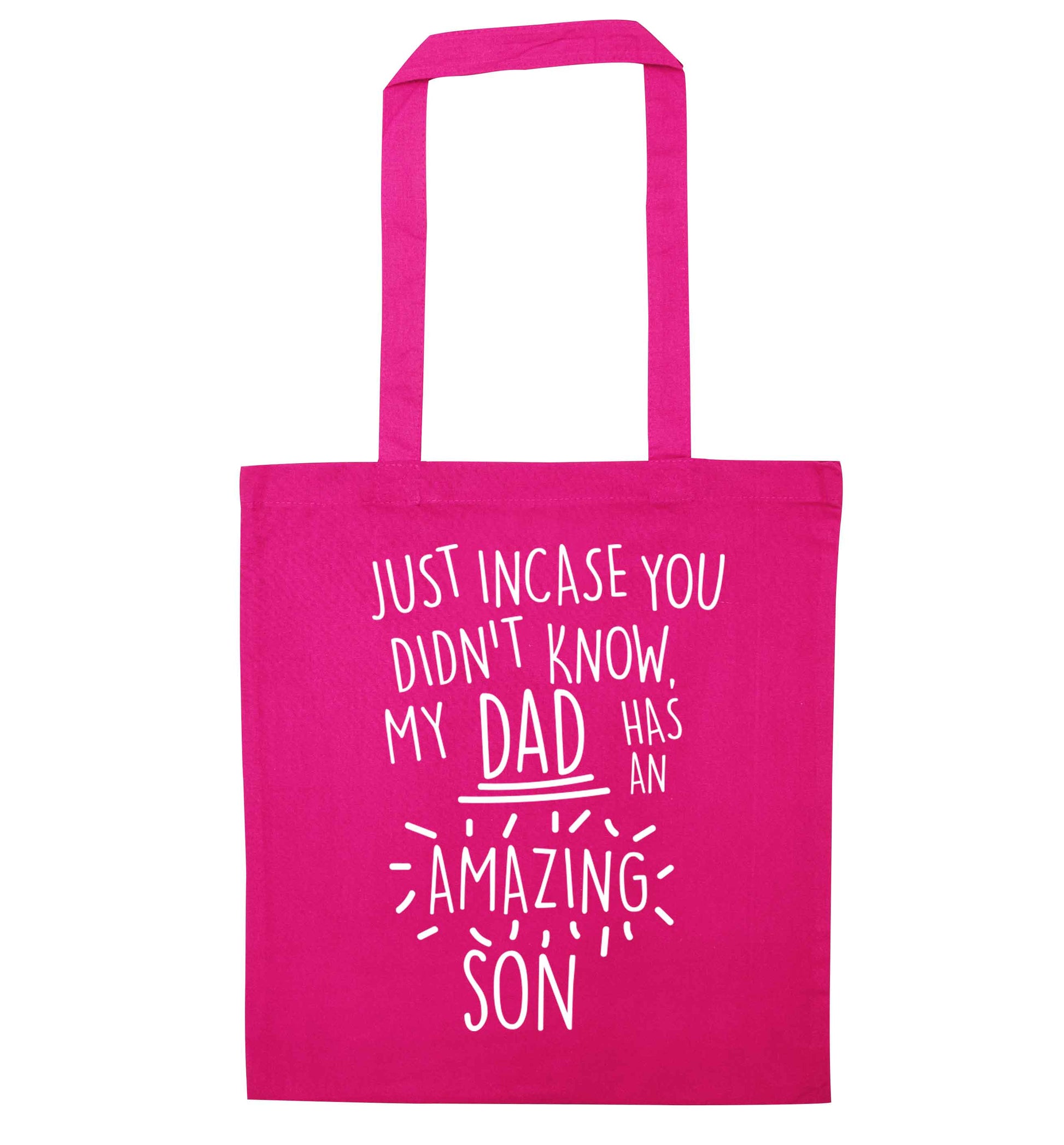 Just incase you didn't know my dad has an amazing son pink tote bag