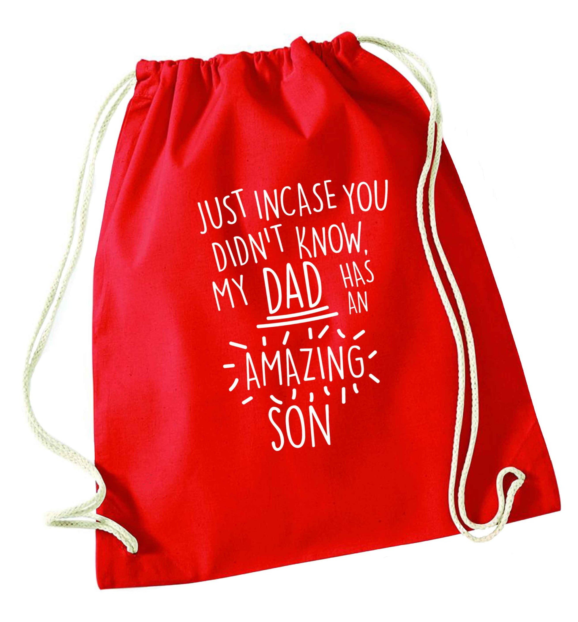 Just incase you didn't know my dad has an amazing son red drawstring bag 