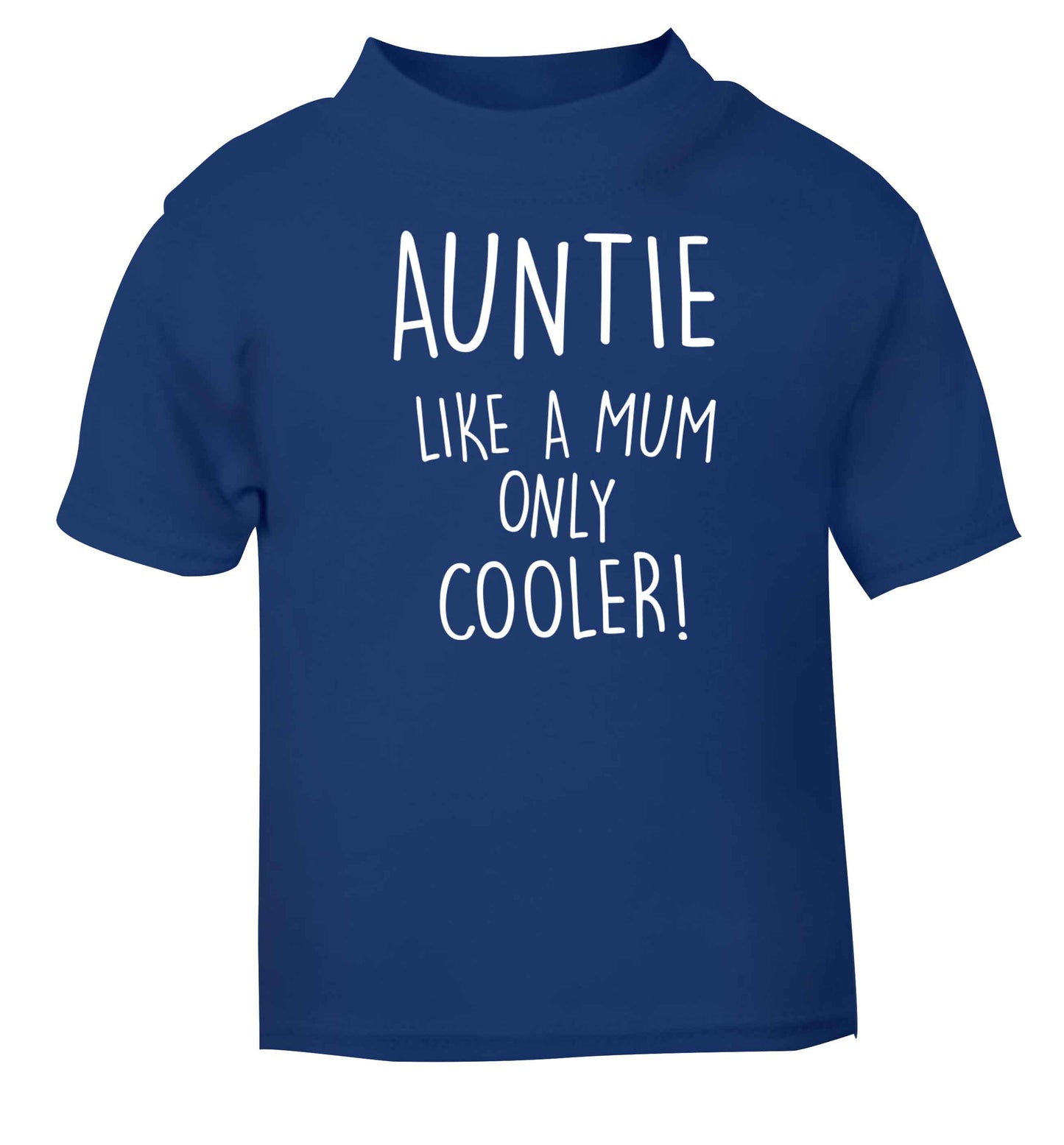 Auntie like a mum only cooler blue baby toddler Tshirt 2 Years