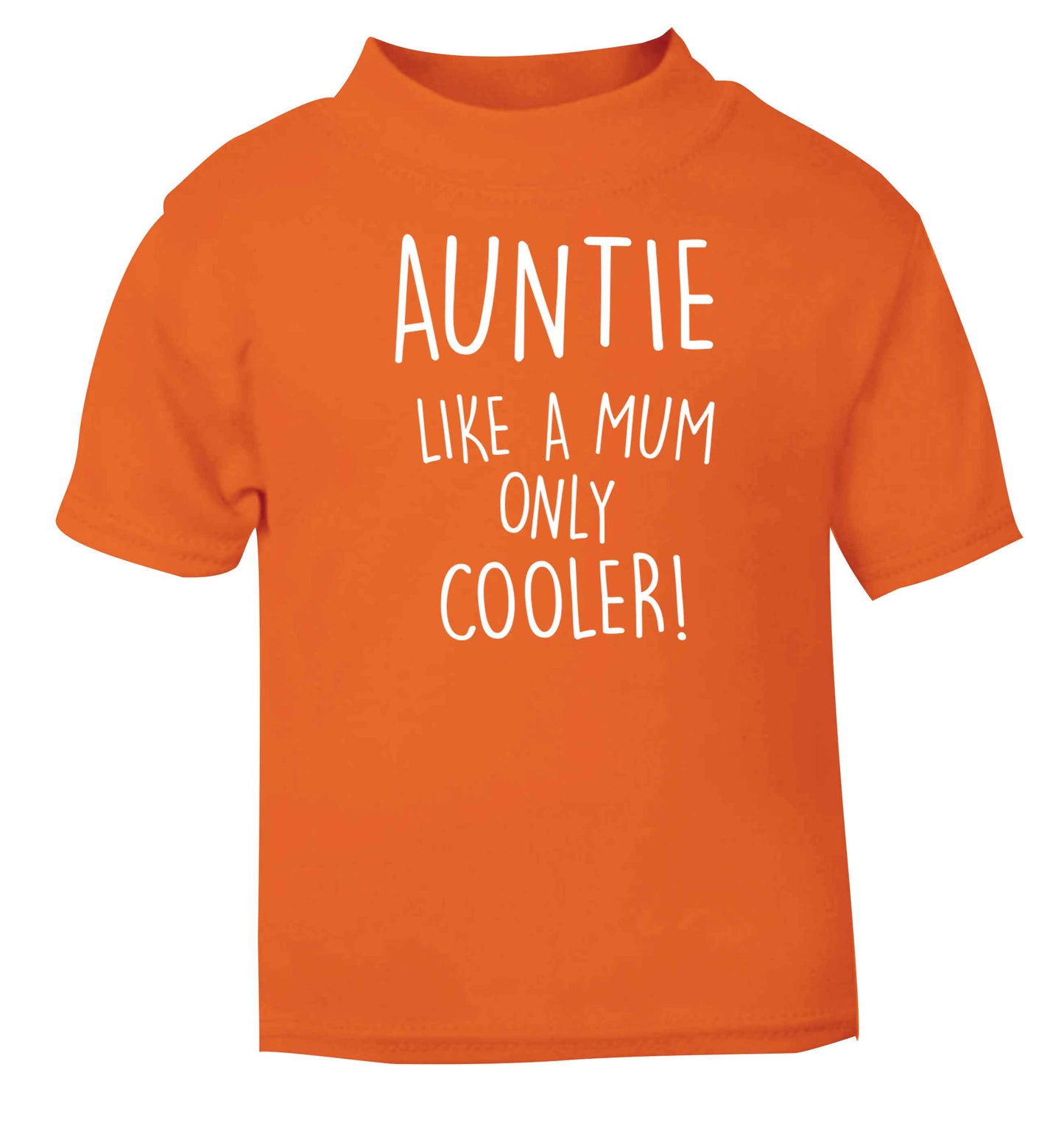 Auntie like a mum only cooler orange baby toddler Tshirt 2 Years
