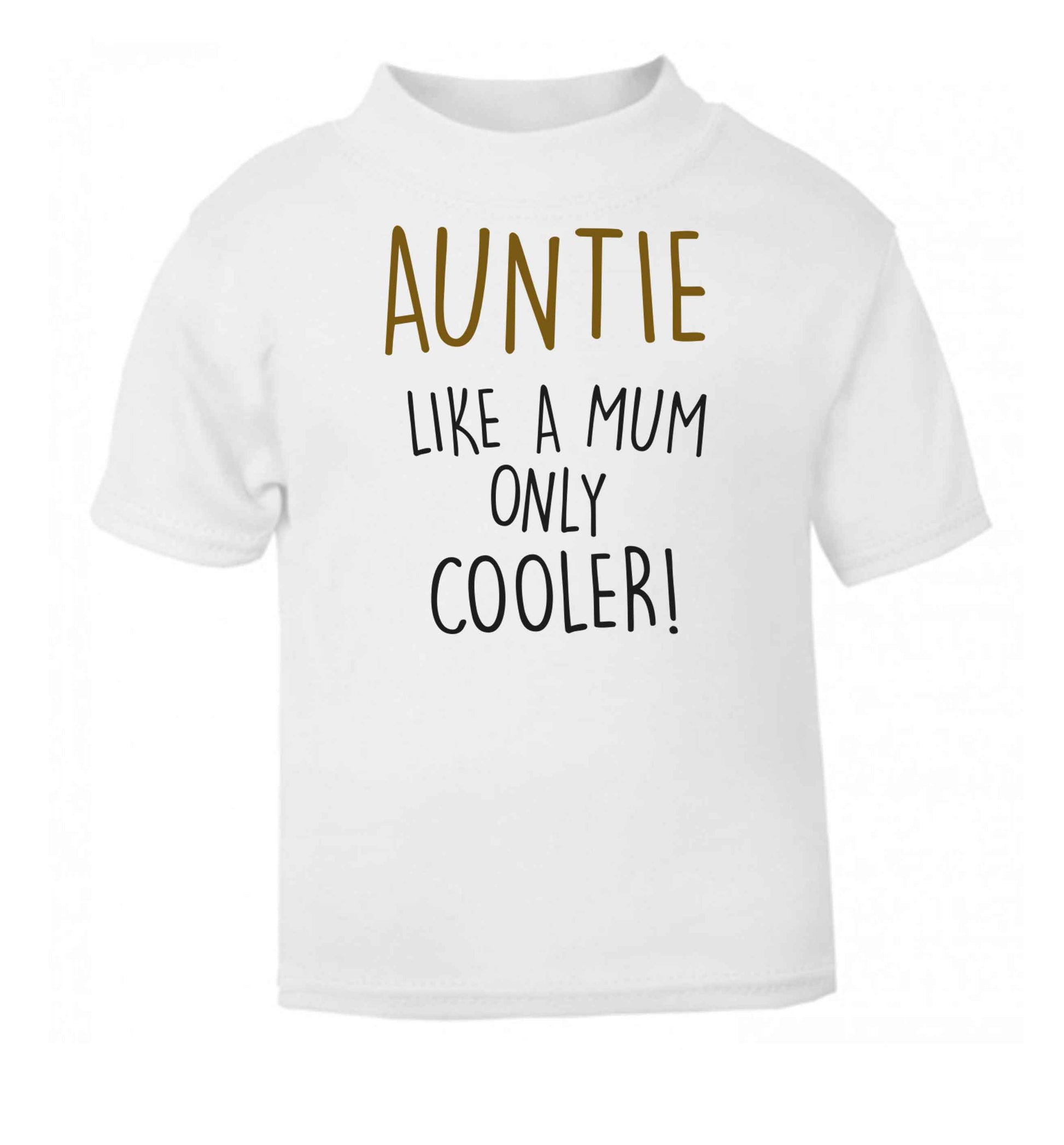 Auntie like a mum only cooler white baby toddler Tshirt 2 Years