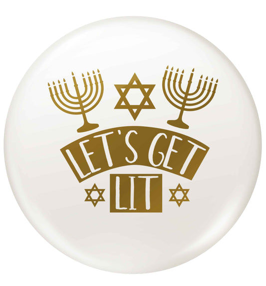 Let's get lit small 25mm Pin badge