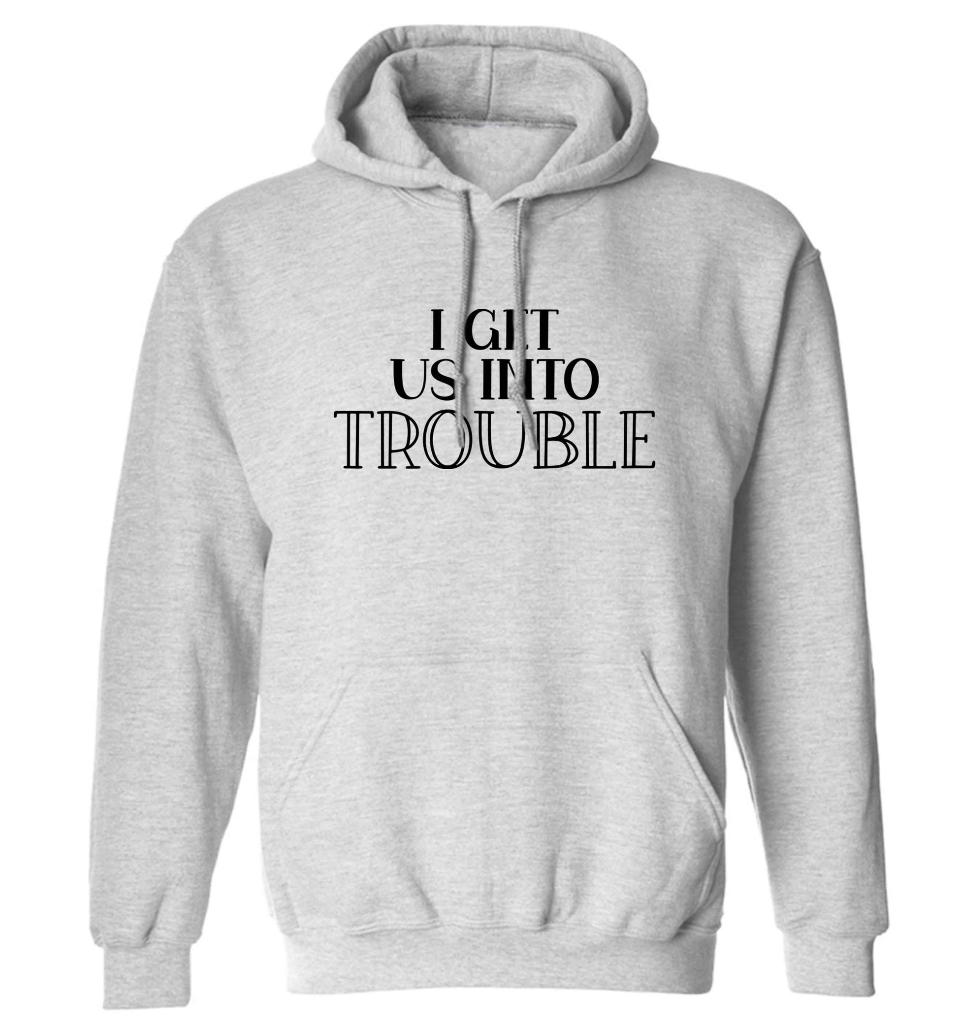I get us into trouble adults unisex grey hoodie 2XL