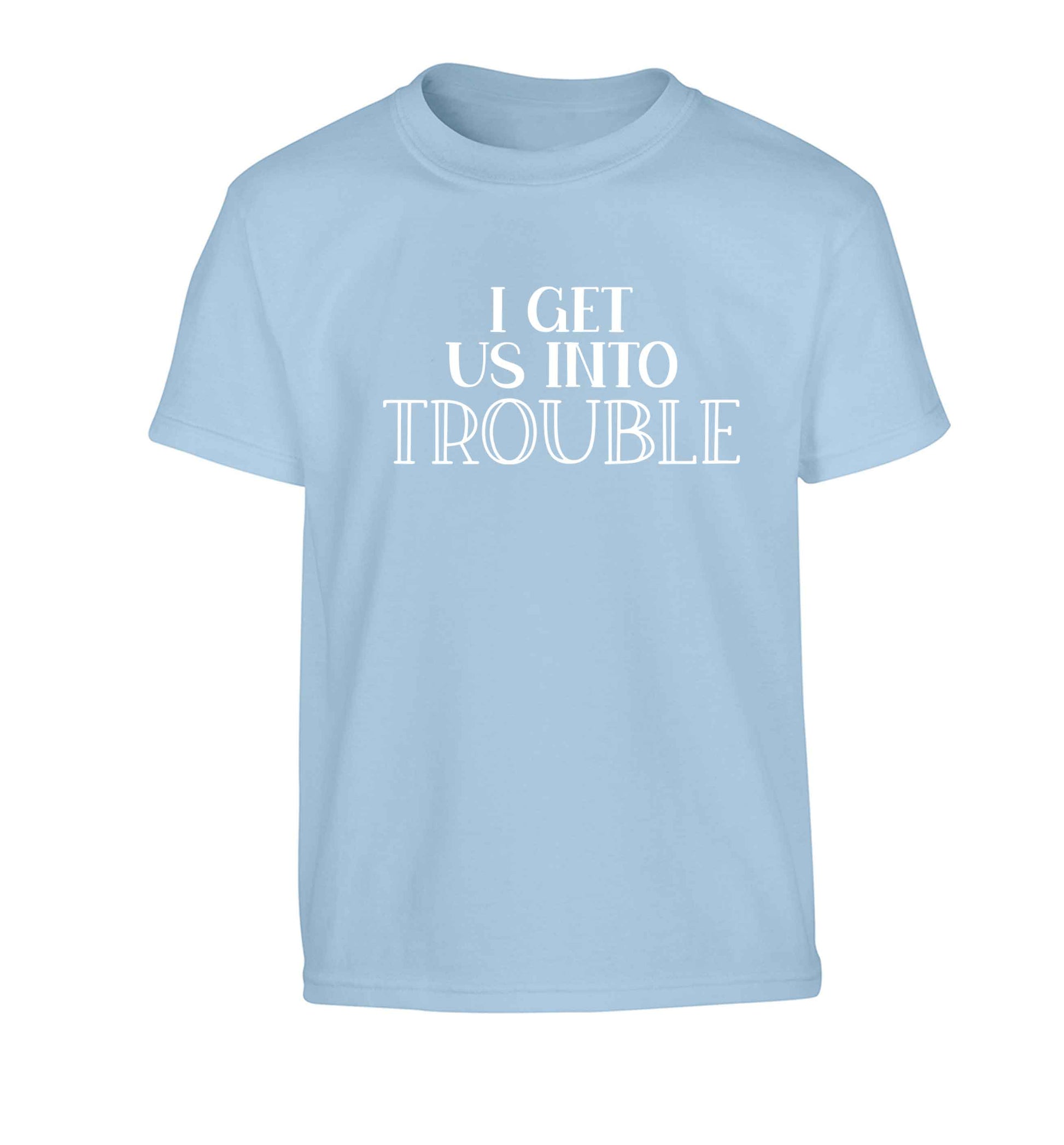 I get us into trouble Children's light blue Tshirt 12-13 Years