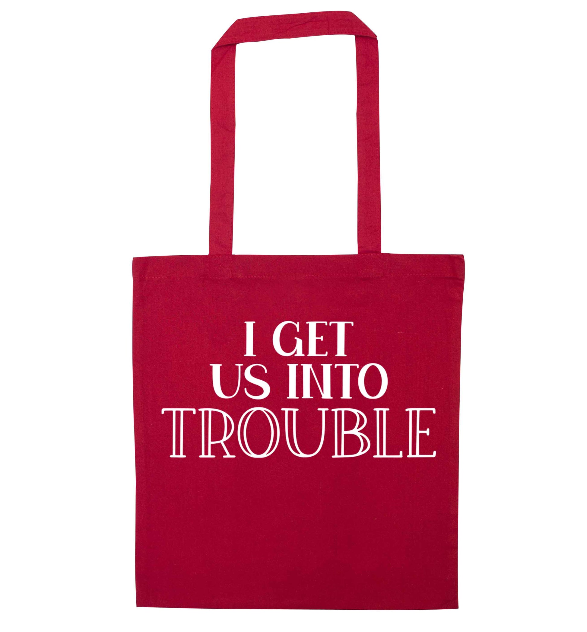I get us into trouble red tote bag