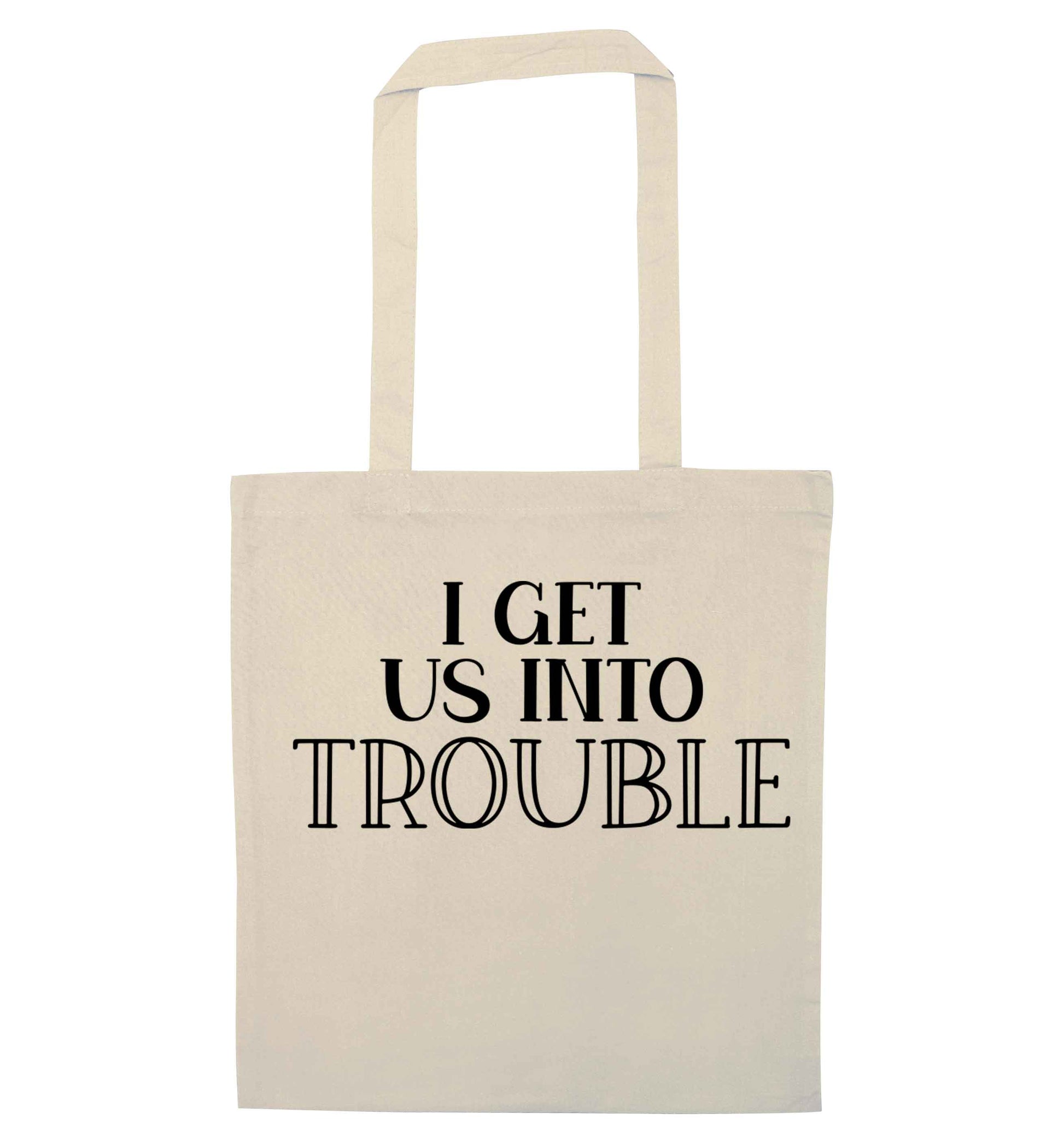 I get us into trouble natural tote bag