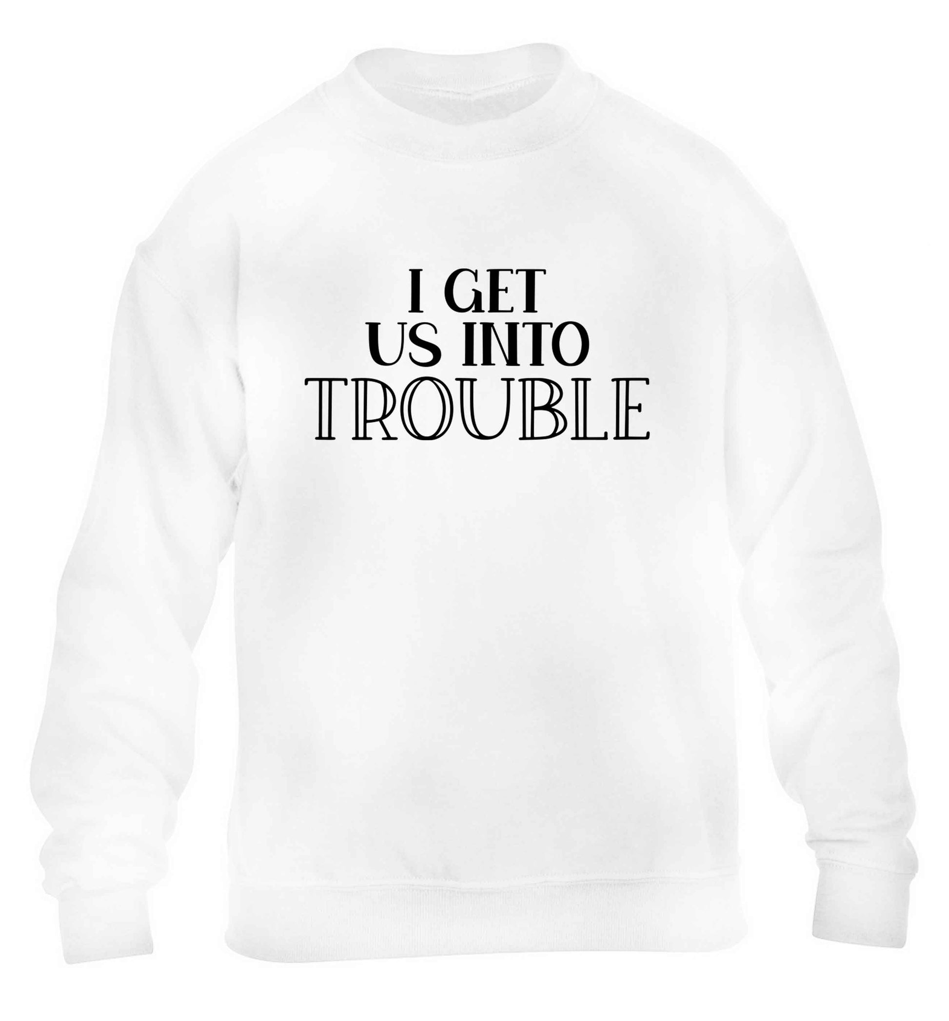 I get us into trouble children's white sweater 12-13 Years