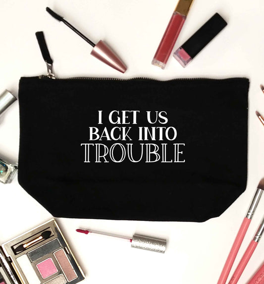 I get us back into trouble black makeup bag
