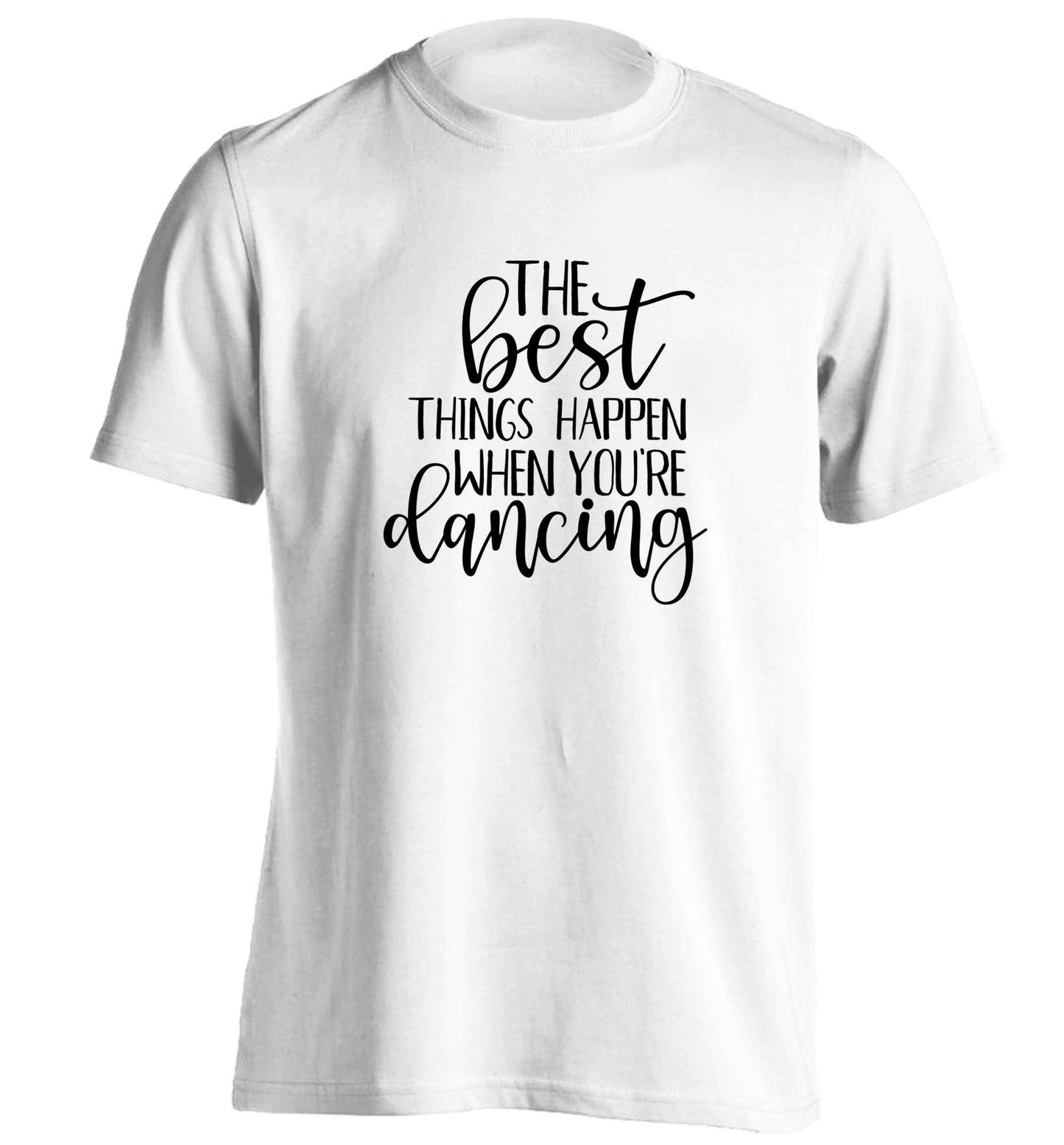 Best Things Happen Dancing adults unisex white Tshirt 2XL