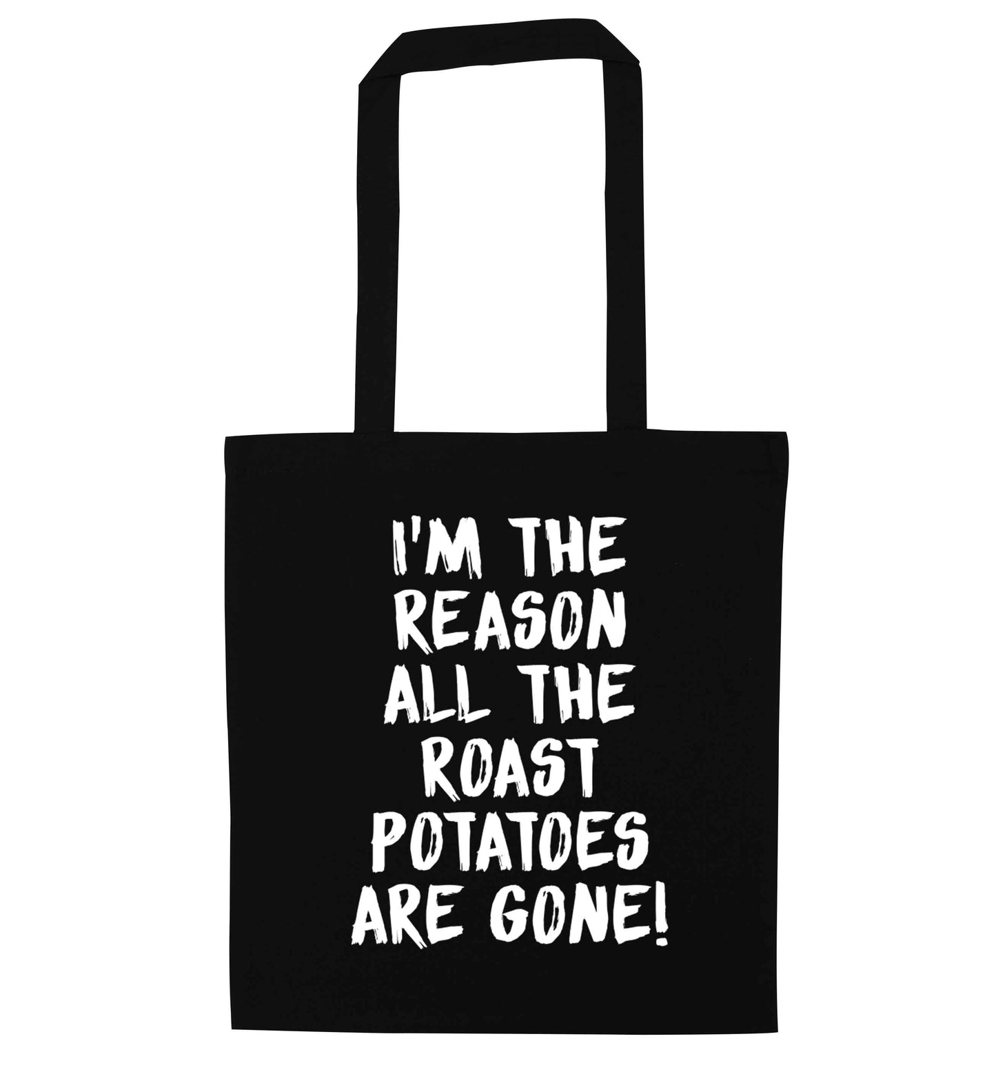 I'm the reason all the roast potatoes are gone black tote bag