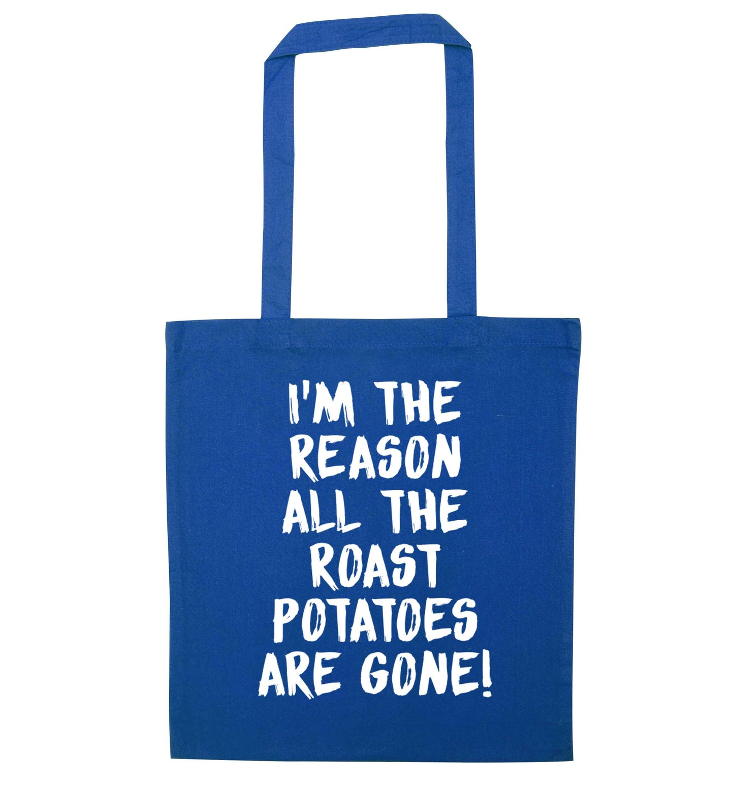 I'm the reason all the roast potatoes are gone blue tote bag