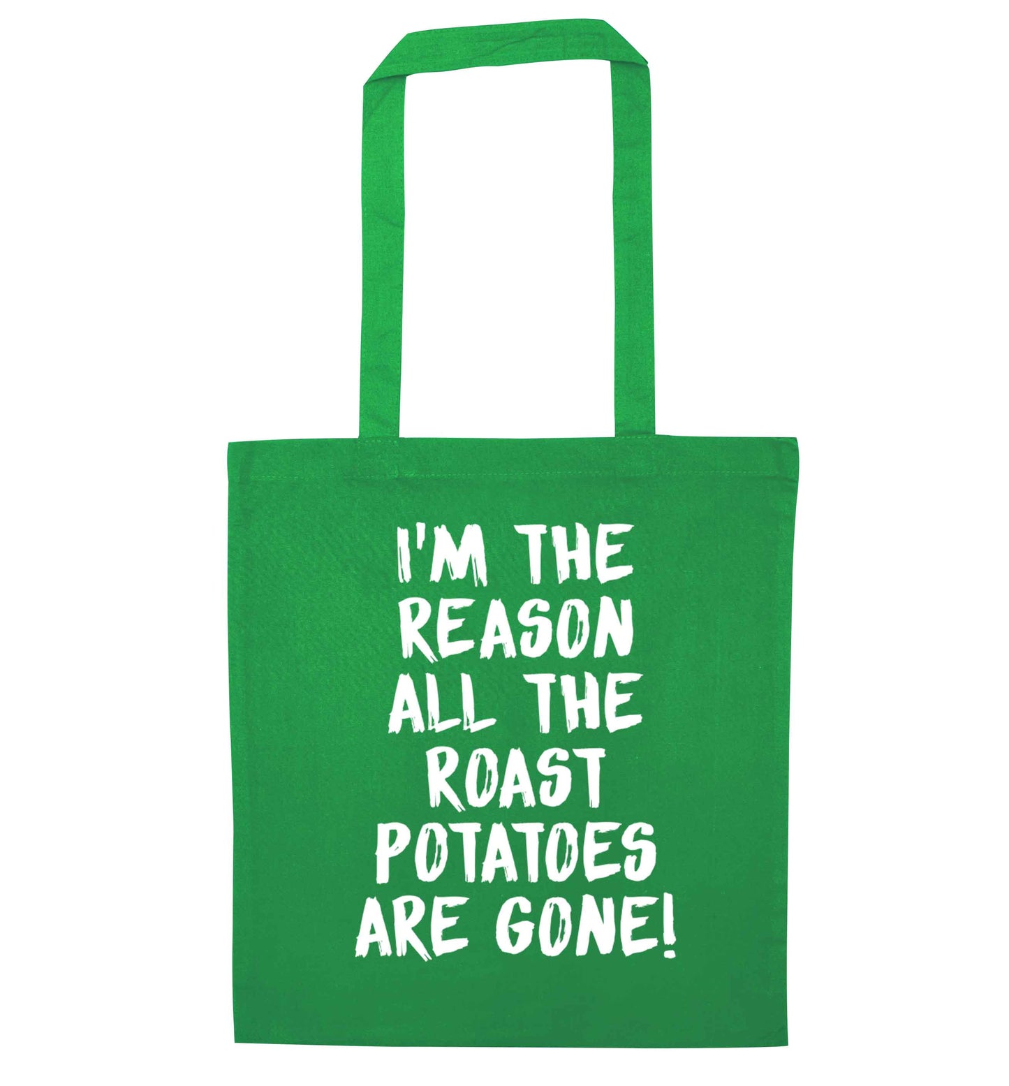 I'm the reason all the roast potatoes are gone green tote bag