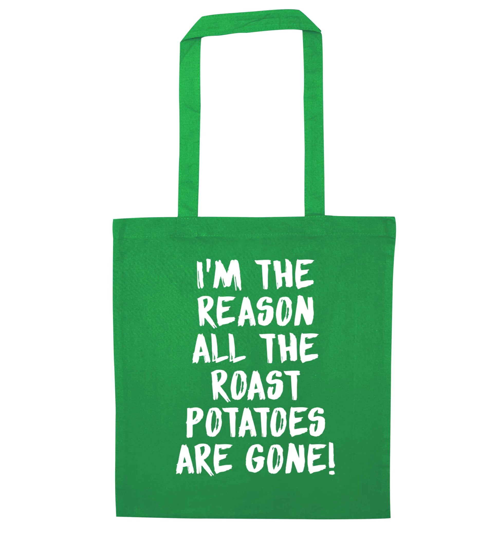 I'm the reason all the roast potatoes are gone green tote bag