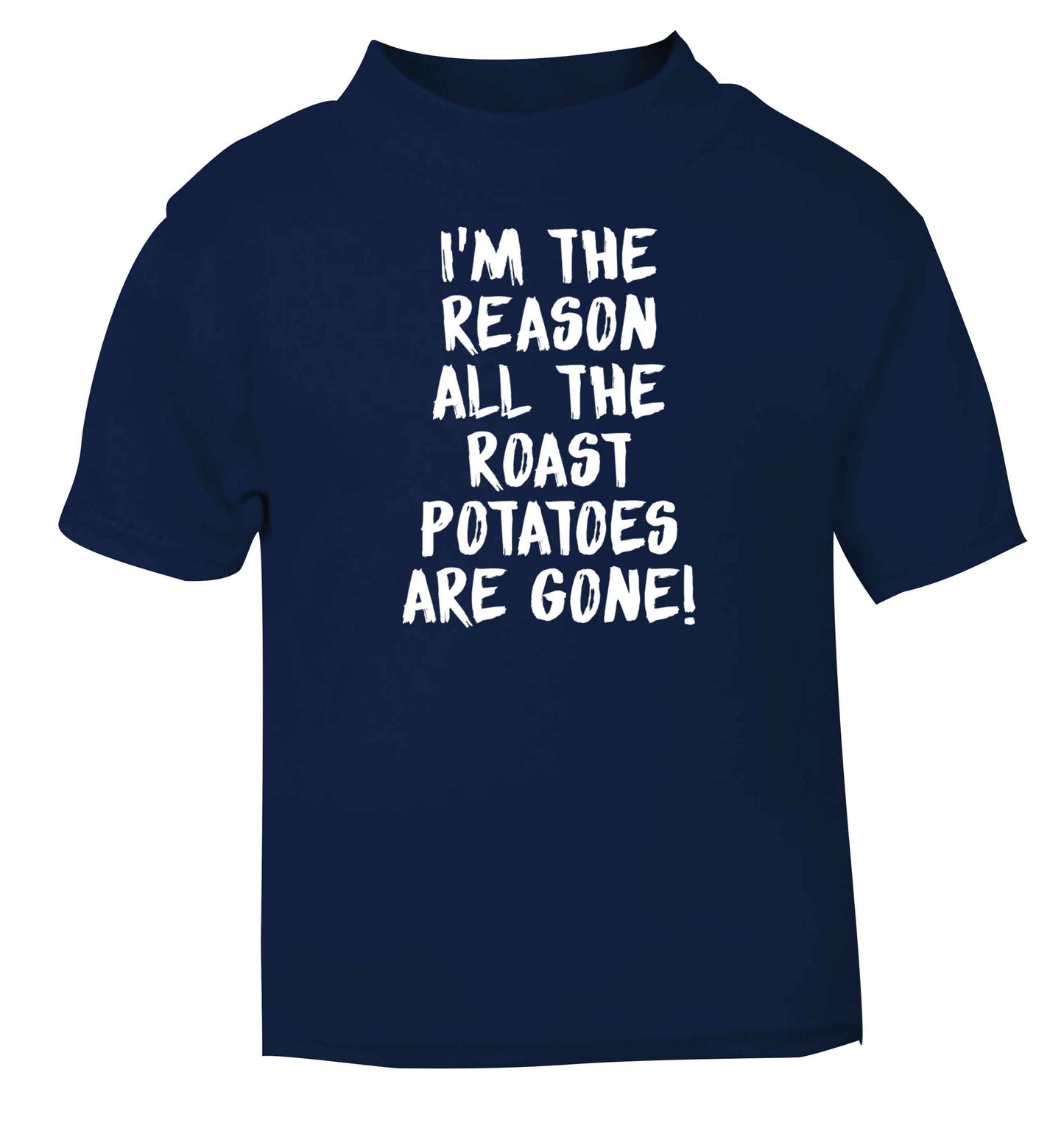 I'm the reason all the roast potatoes are gone navy baby toddler Tshirt 2 Years