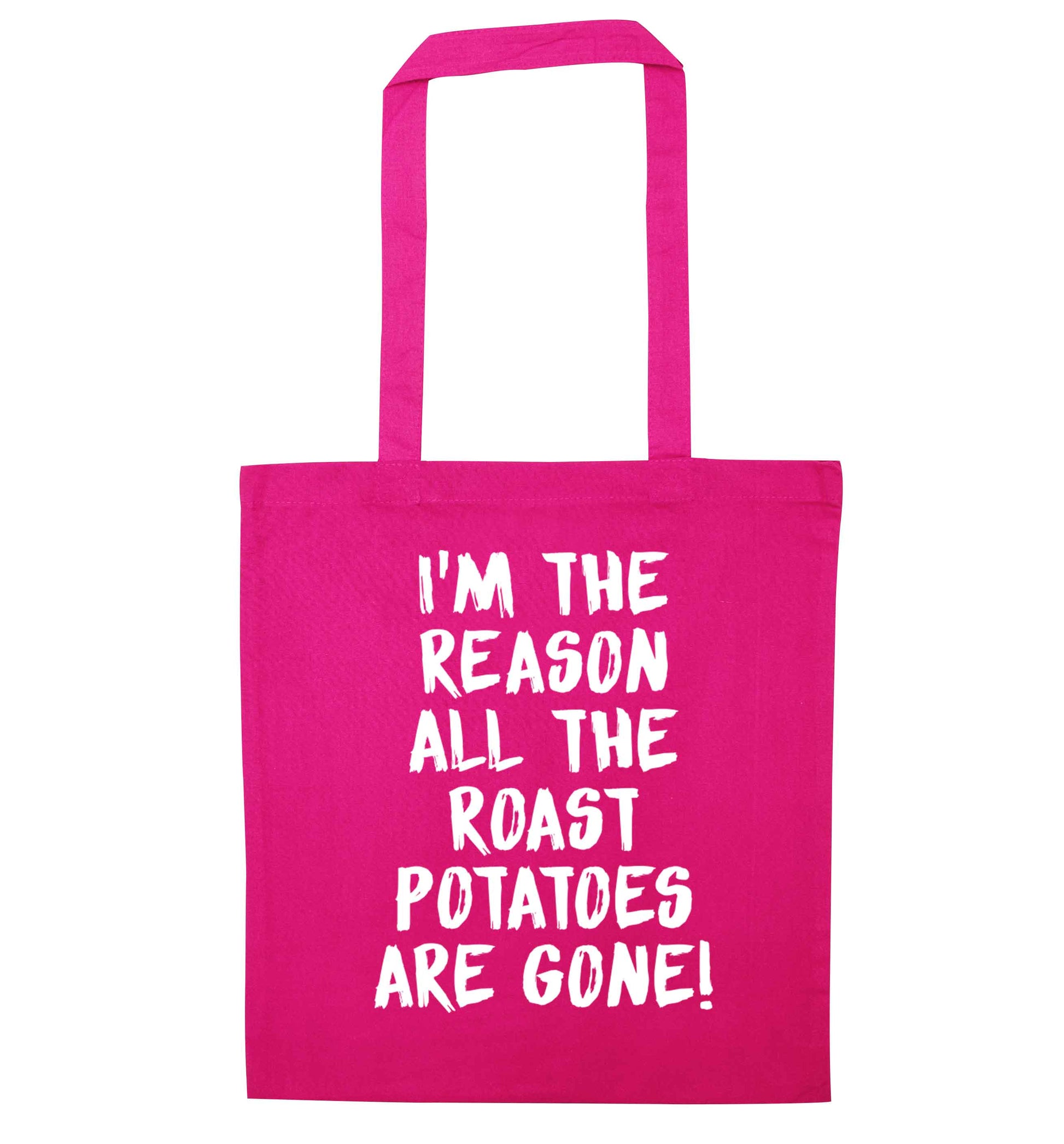 I'm the reason all the roast potatoes are gone pink tote bag