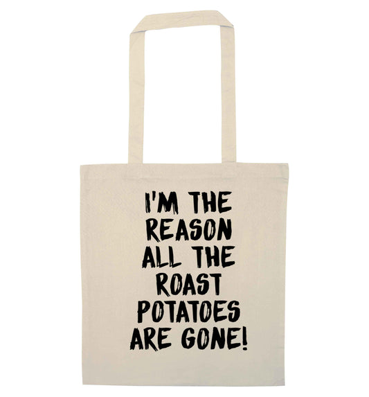 I'm the reason all the roast potatoes are gone natural tote bag