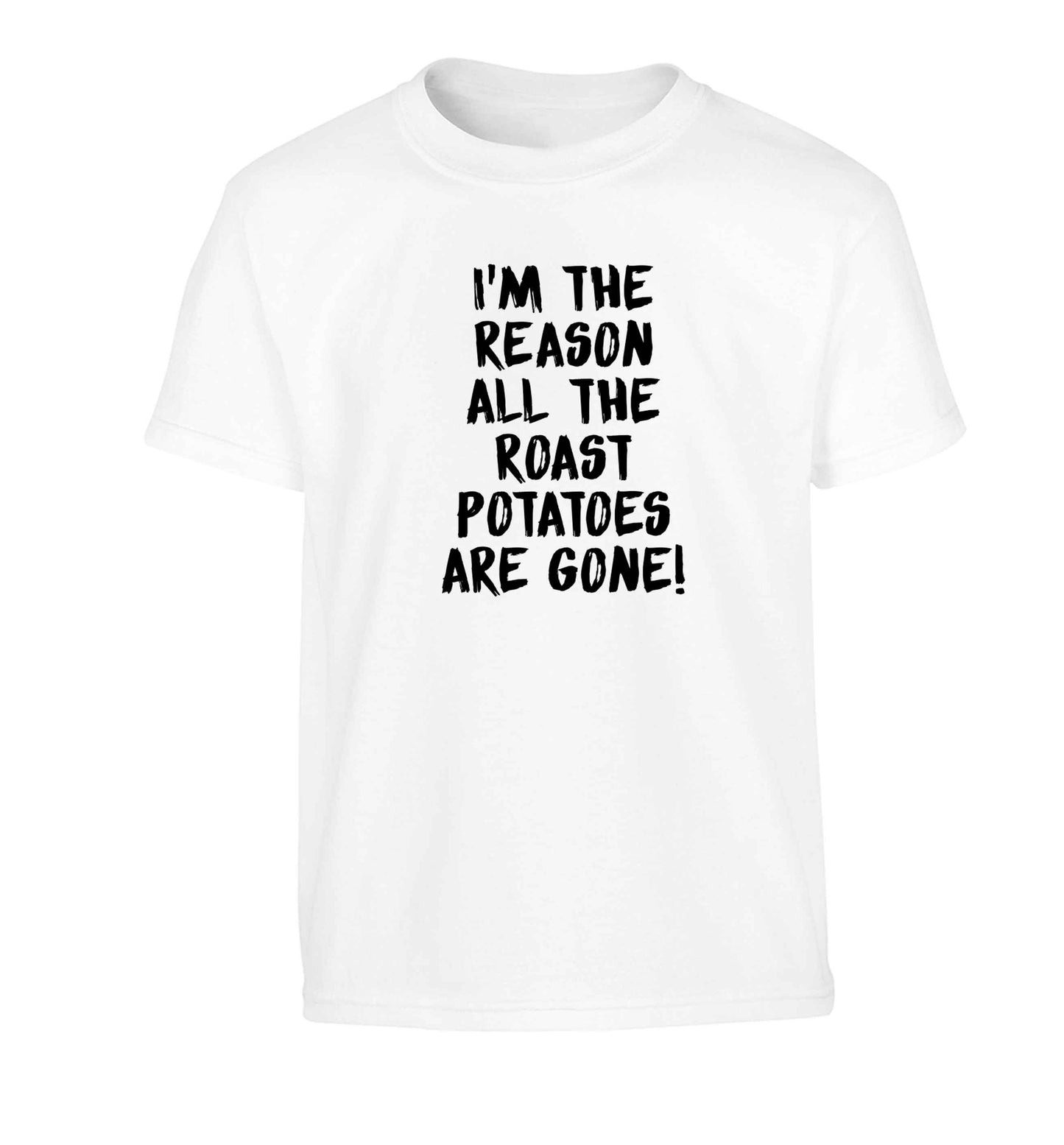 I'm the reason all the roast potatoes are gone Children's white Tshirt 12-13 Years