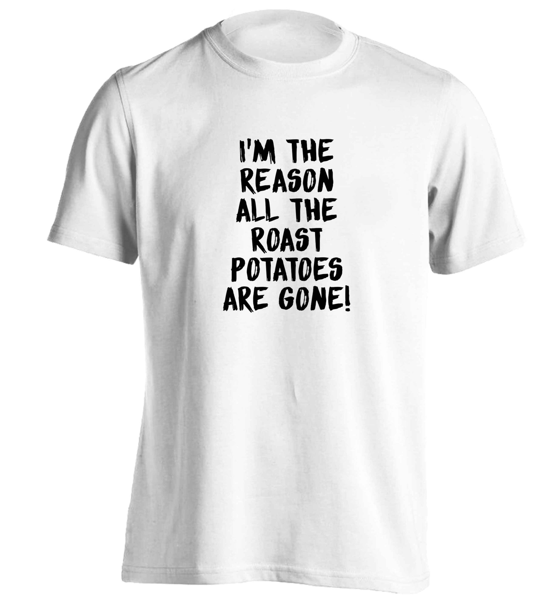 I'm the reason all the roast potatoes are gone adults unisex white Tshirt 2XL